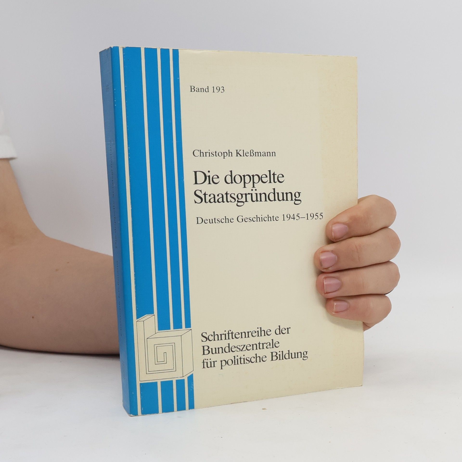Die doppelte Staatsgründung. Deutsche Geschichte 1945-1955, Band 193