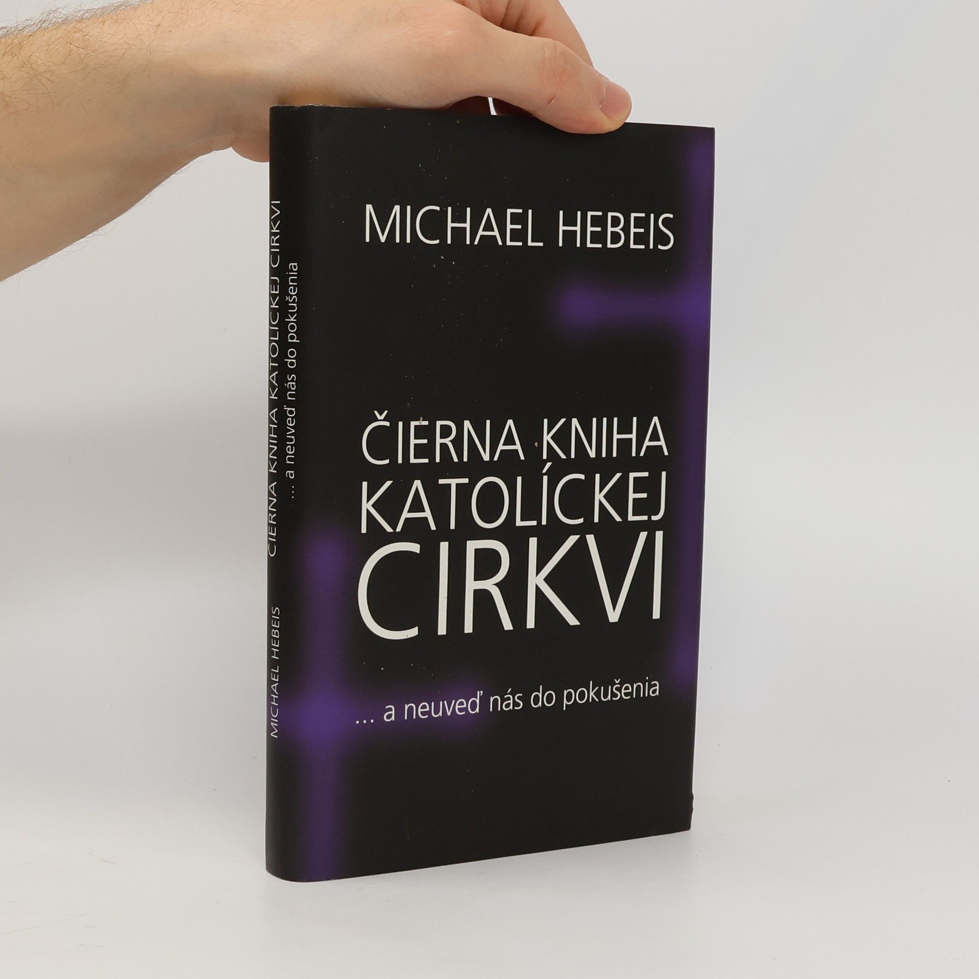 Michael Hebeis Čierna kniha katolíckej cirkvi ... a neuveď nás do pokušenia