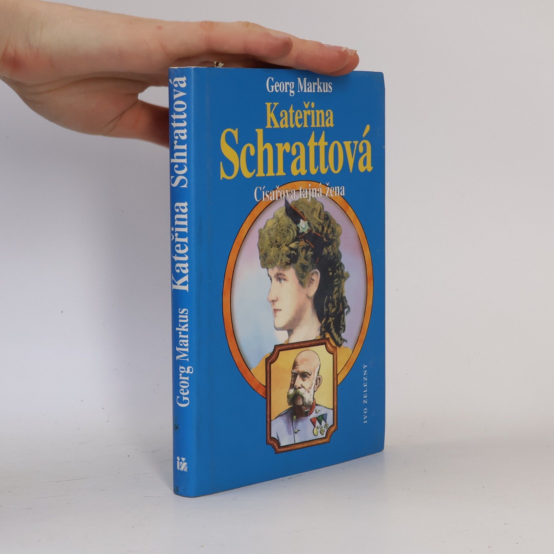 Georg Markus Kateřina Schrattová : císařova tajná žena