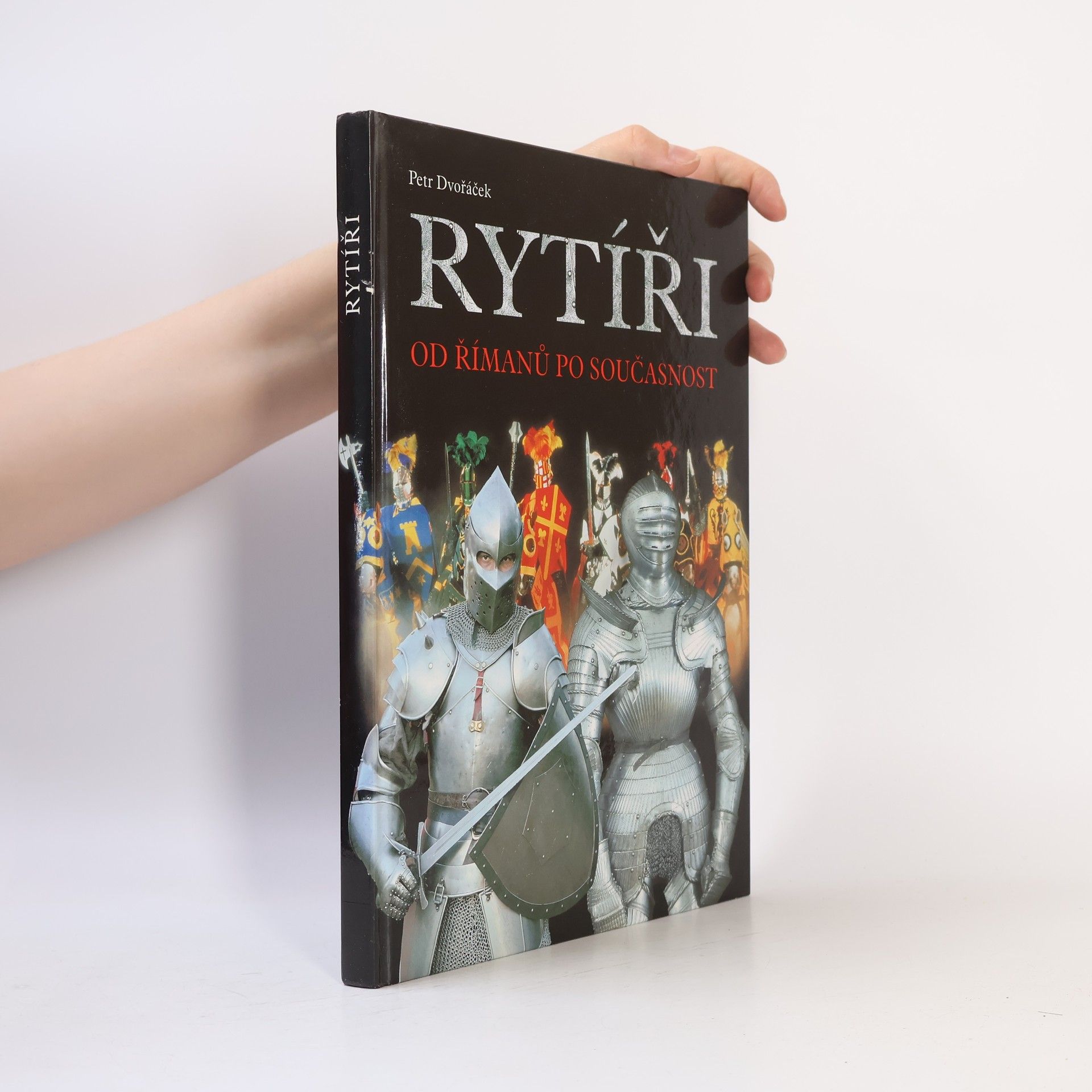 Petr Dvořáček Rytíři : od Římanů po současnost