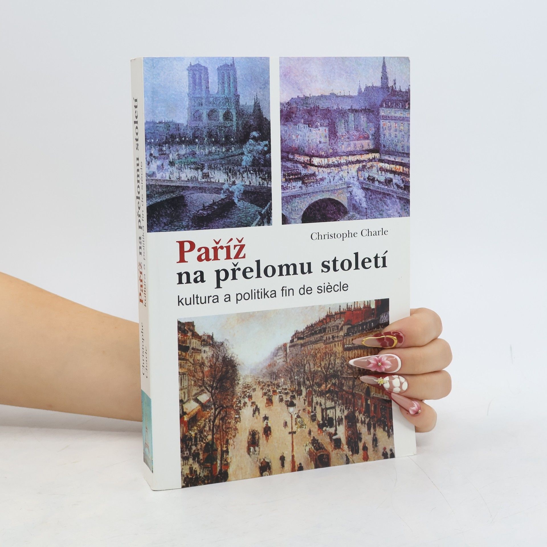 Christophe Charle Paříž na přelomu století : kultura a politika fin de siècle