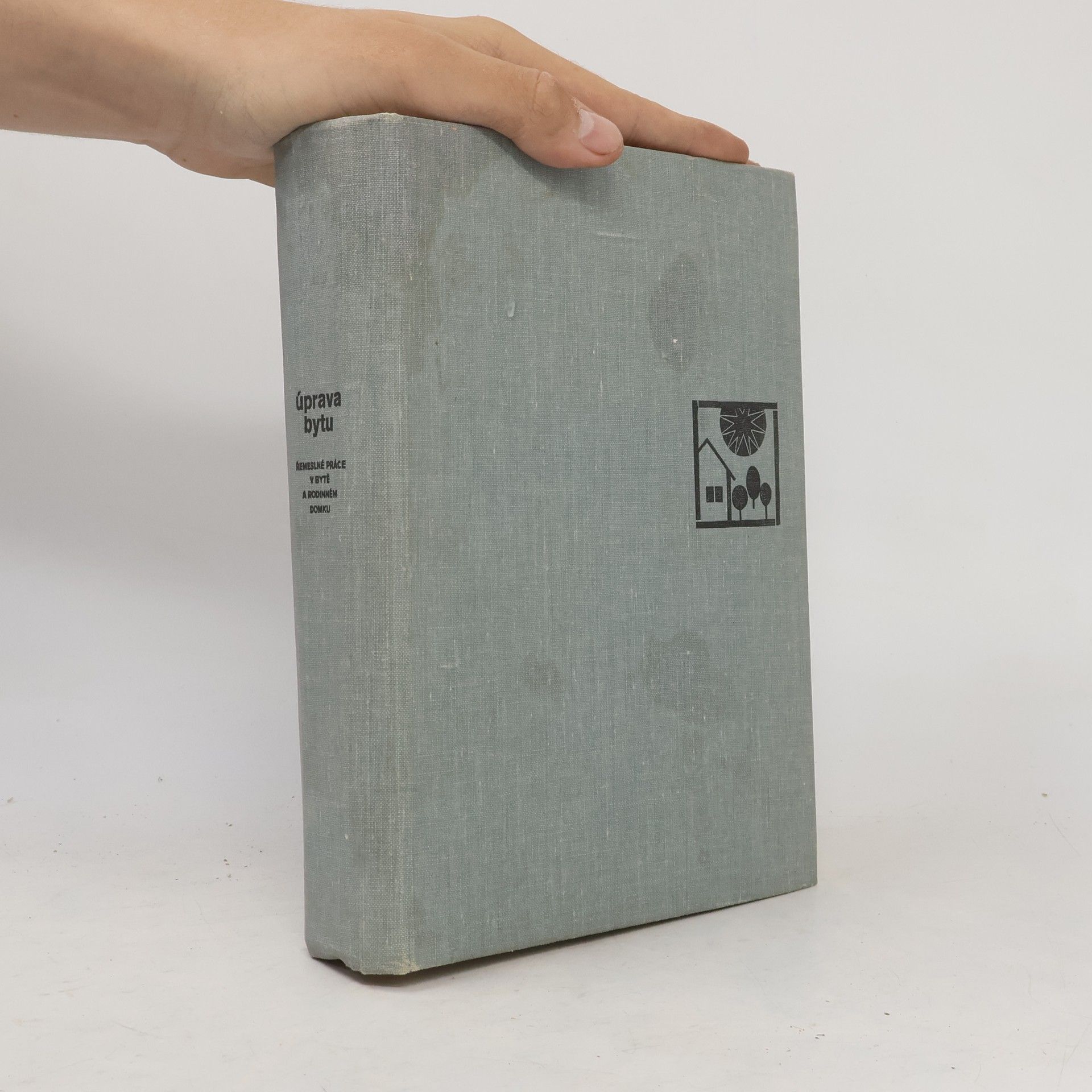 Various authors Úprava bytu. Řemeslné práce v bytě a rodinném domku