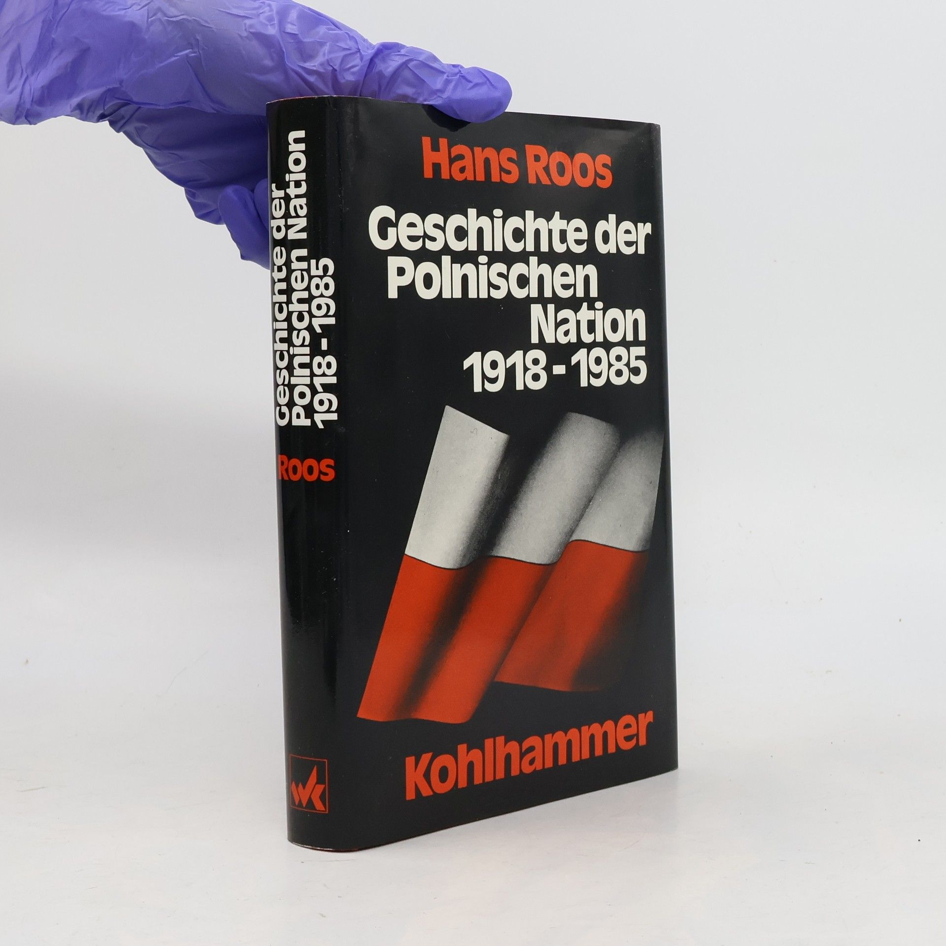 Hans Roos Geschichte der Polnischen Nation 1818 - 1985.