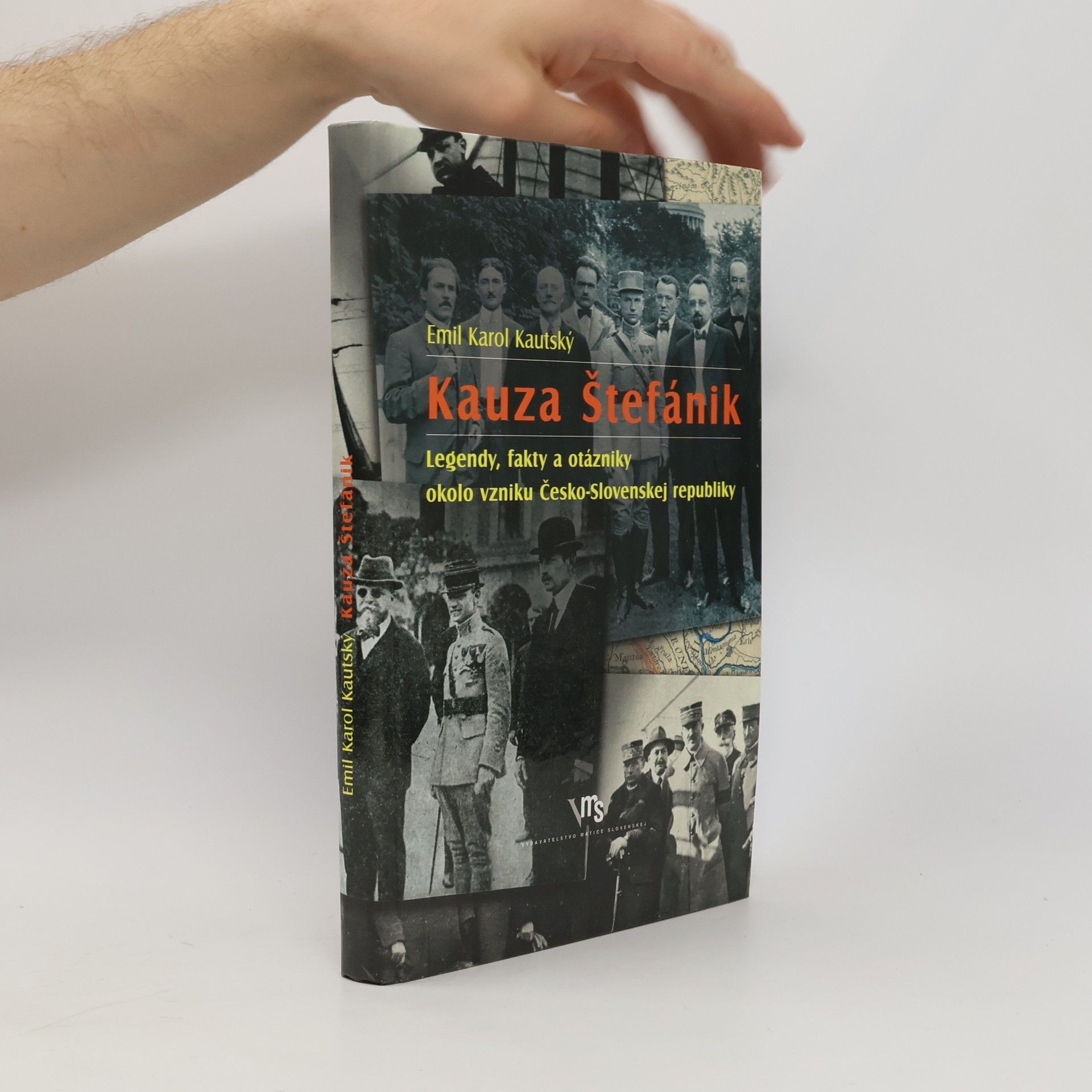 Emil Karol Kautský Kauza Štefánik: Legendy, fakty a otázniky okolo vzniku Česko-Slovenskej republiky