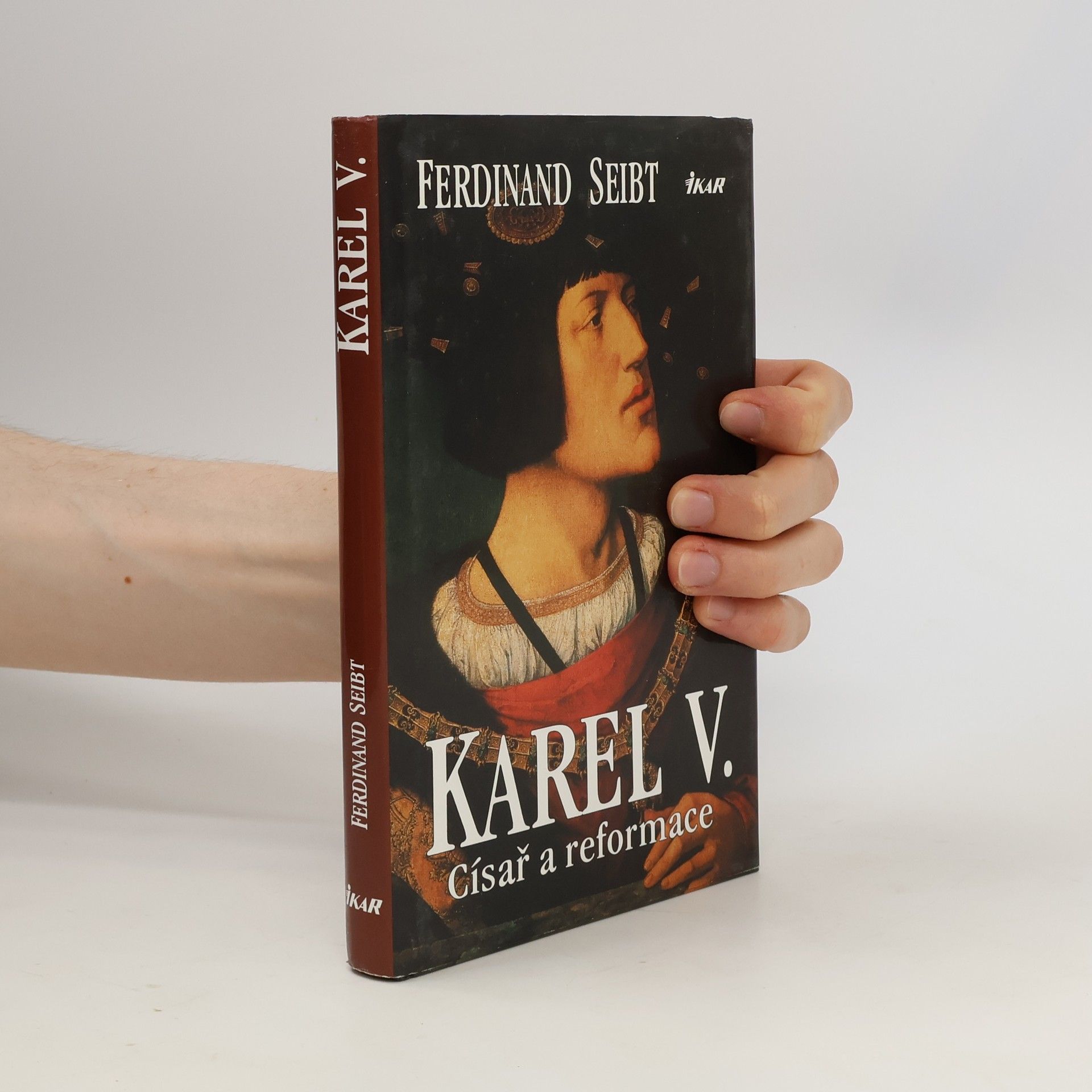 Ferdinand Seibt Karel V. : císař a reformace