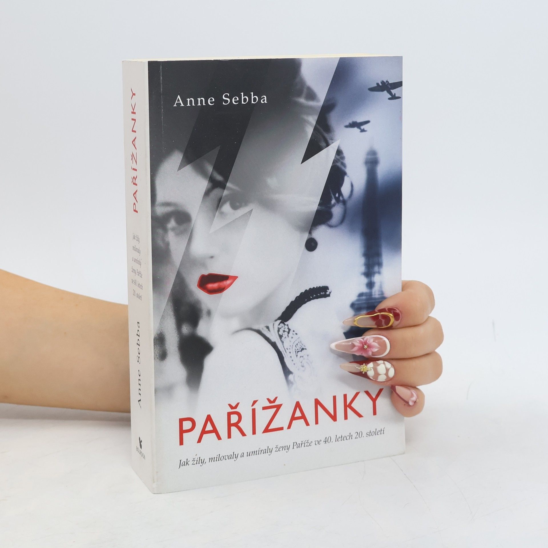 Anne Sebba Pařížanky: Jak žily, milovaly a umíraly ženy Paříže ve 40. letech