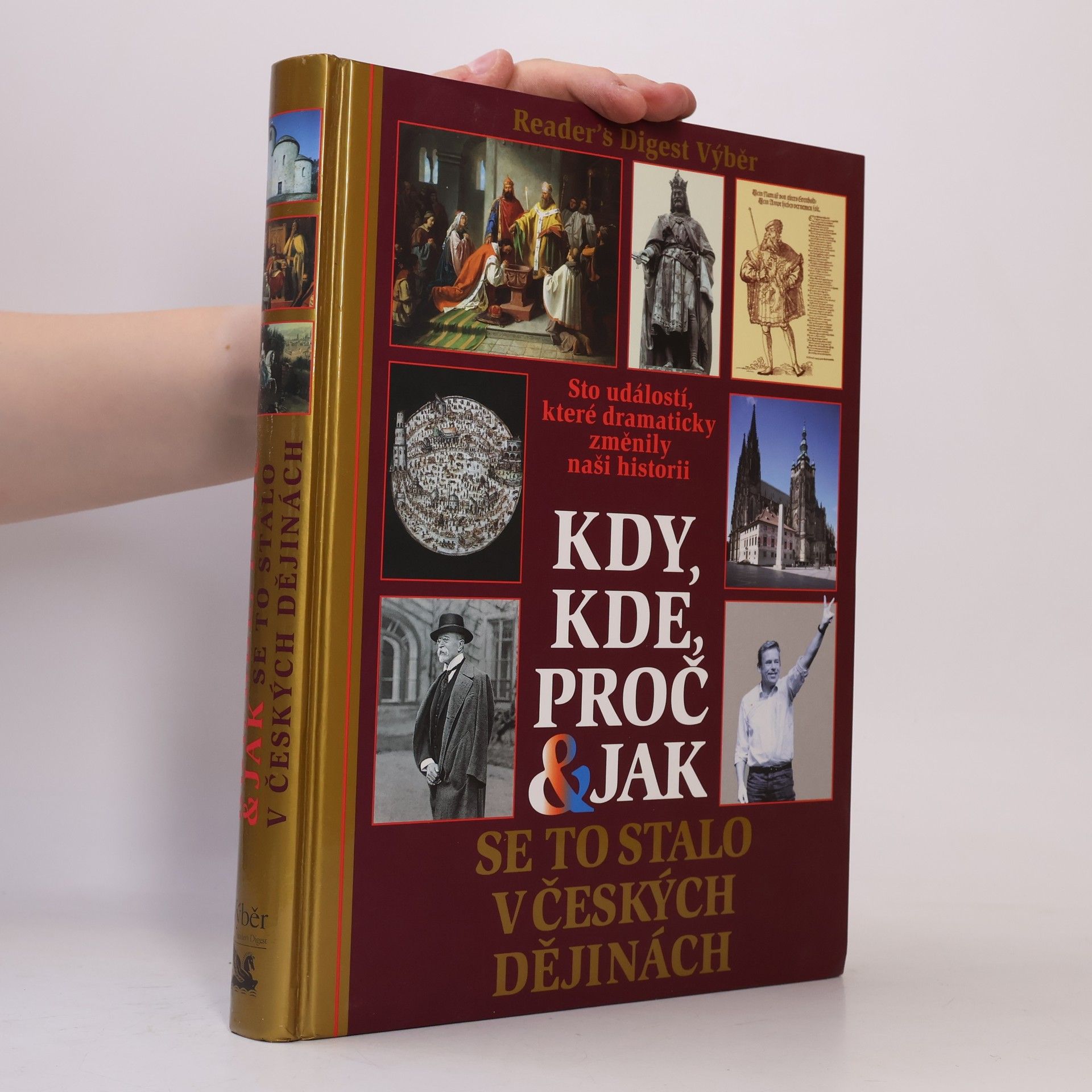 Kolektív autorov Kdy, kde, proč & jak se to stalo v českých dějinách. Sto událostí, které dramaticky změnily naši historii
