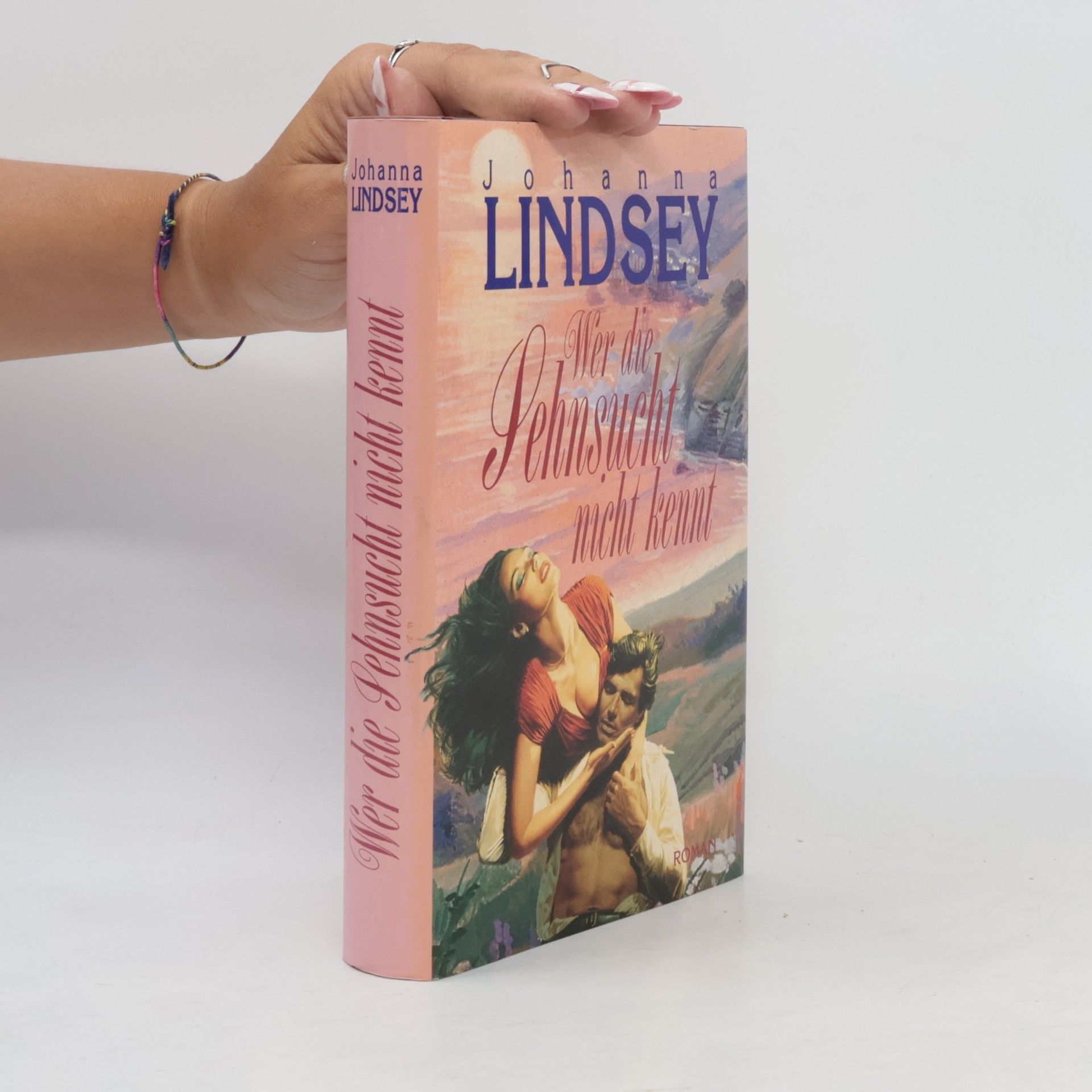 Johanna Lindsey Wer die Sehnsucht nicht kennt
