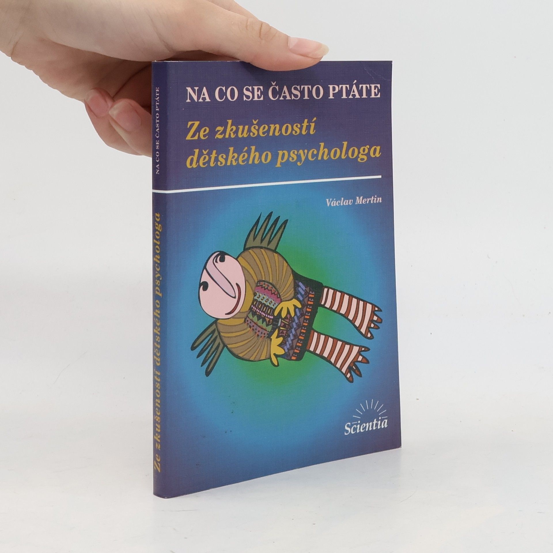 Václav Mertin Na co se často ptáte: Ze zkušeností dětského psychologa