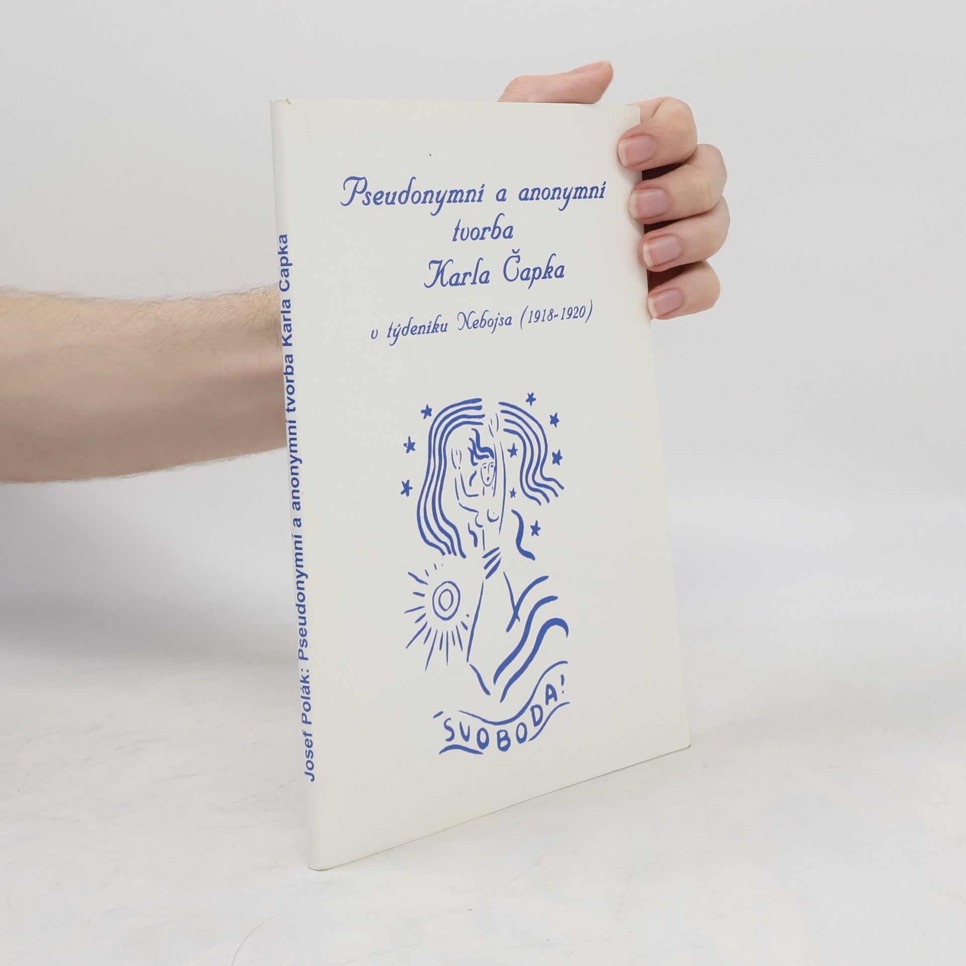 Josef Polák Pseudonymní a anonymní tvorba Karla Čapka v týdeníku Nebojsa (1918-1920)