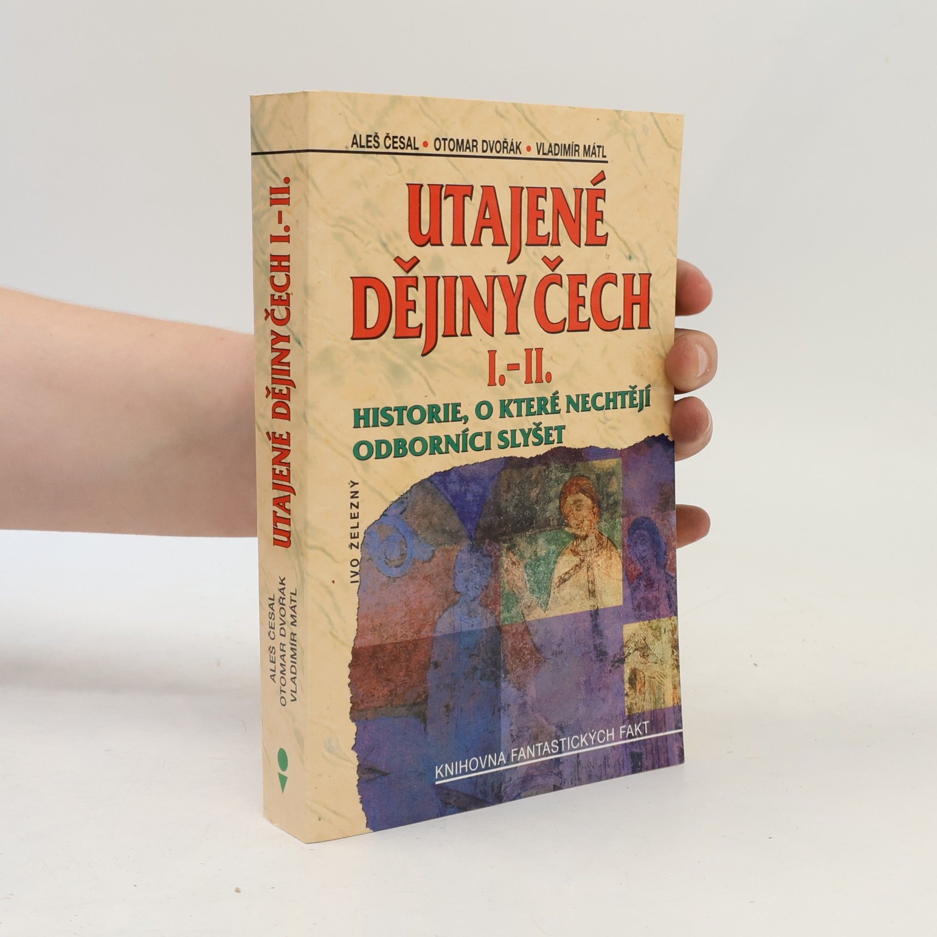 Otomar Dvořák Utajené dějiny Čech I.-II. : historie, o které nechtějí odborníci slyšet