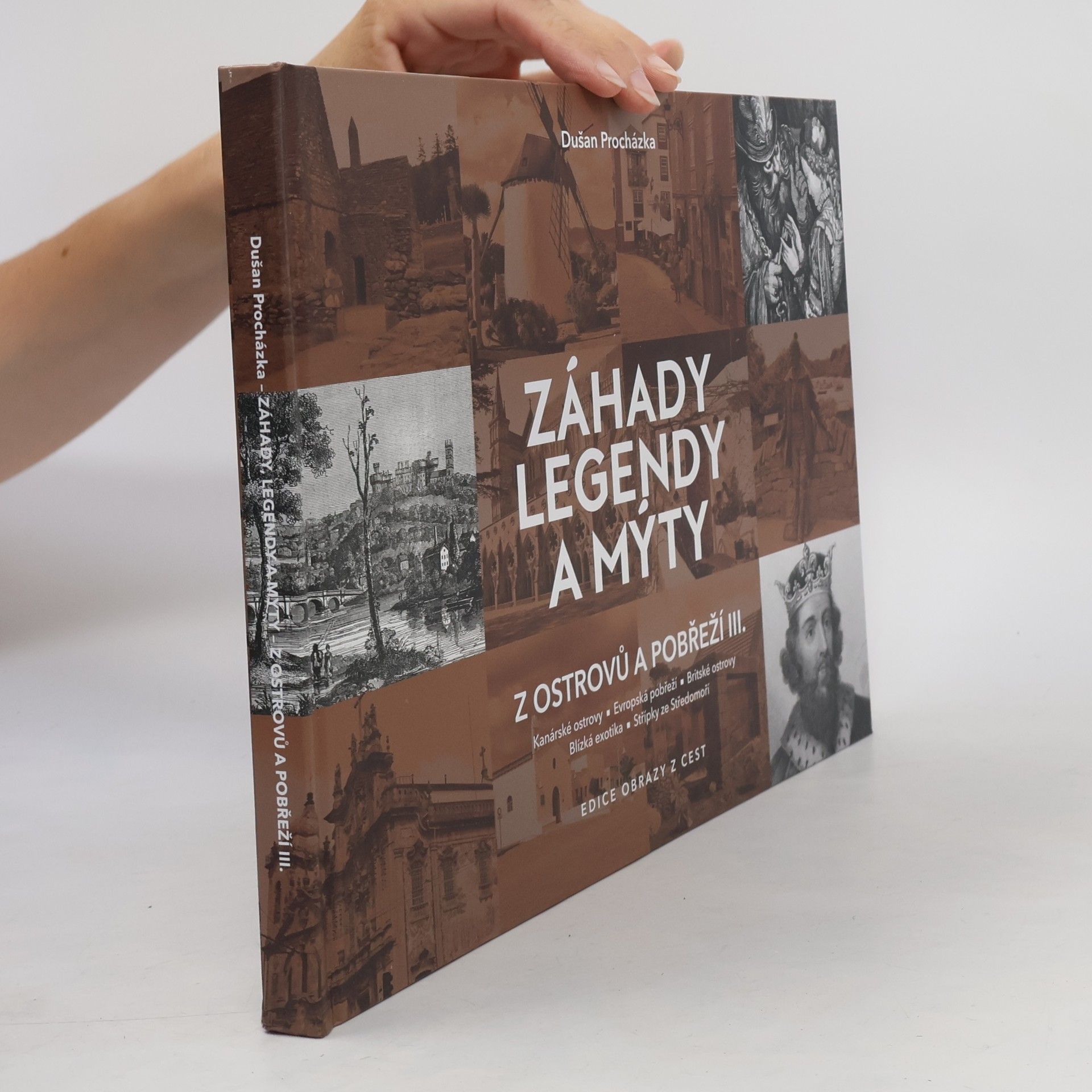 Dušan Procházka Záhady, legendy a mýty z ostrovů a pobřeží. III. Kanárské ostrovy, evropská pobřeží, britské ostrovy, blízká exotika, střípky ze Středomoří