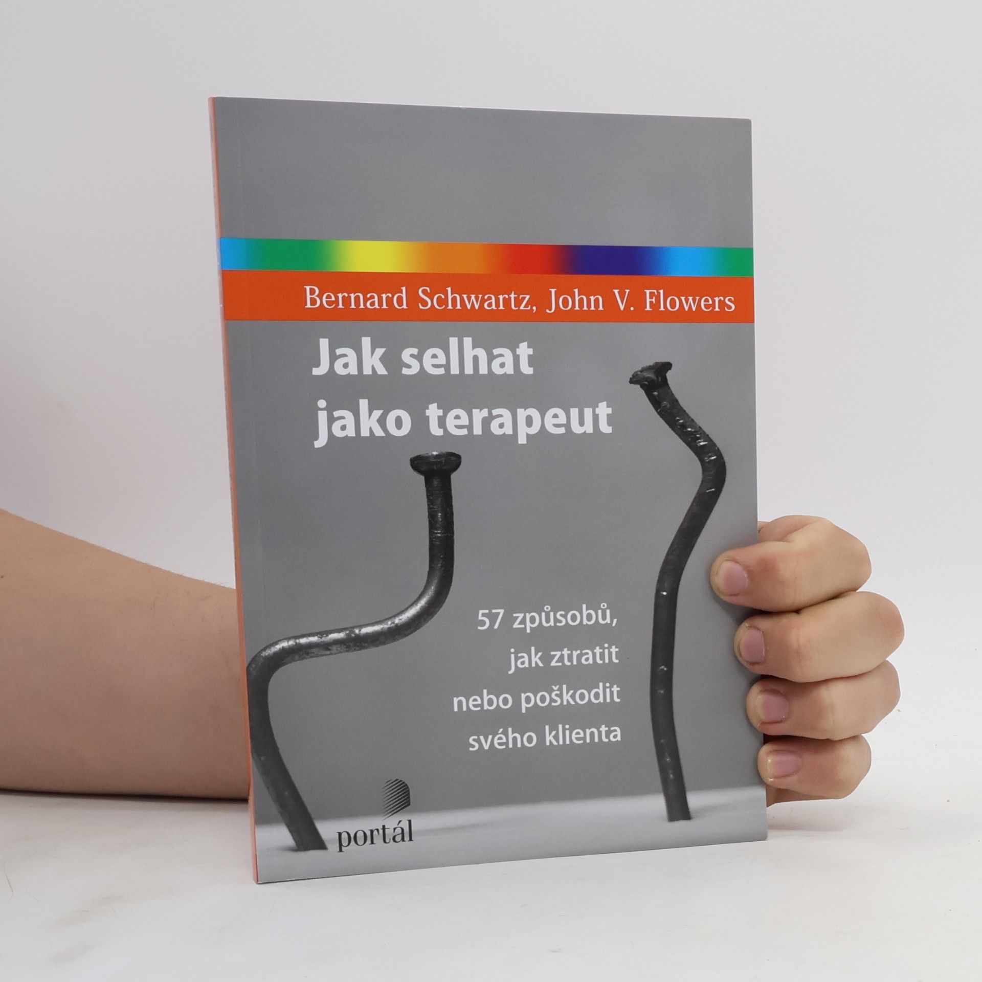 Jak selhat jako terapeut : 57 způsobů, jak ztratit nebo poškodit svého klienta