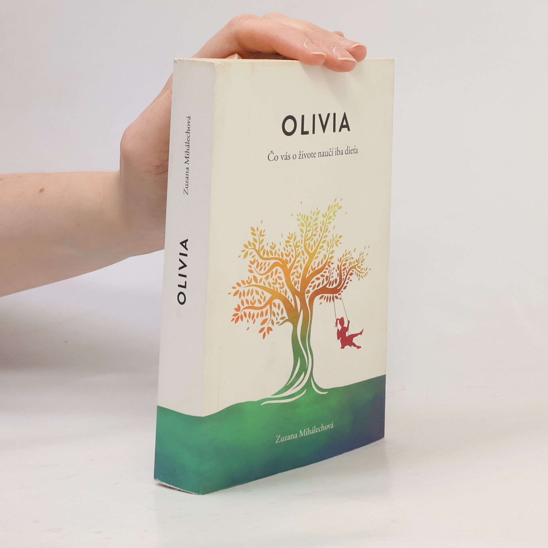 Zuzana Mihálechová Olivia. Čo vás o živote naučí iba dieťa.