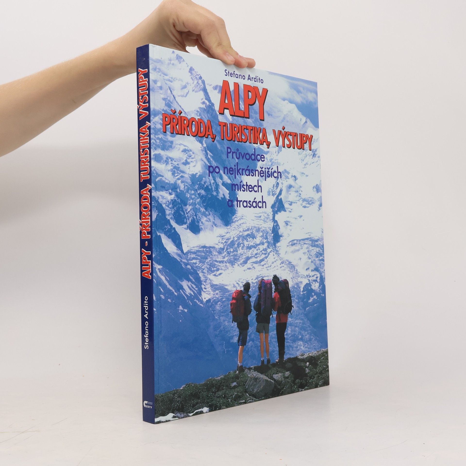 Autorenkollektiv Alpy. Příroda, turistika, výstupy