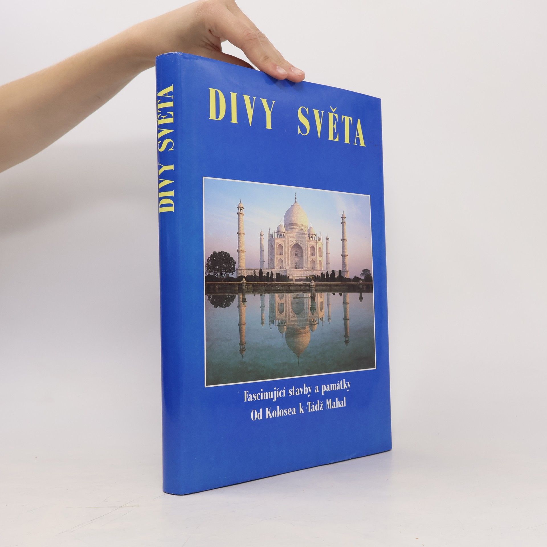 Various authors Divy světa. Fascinující stavby a památky od Kolosea k Tádž Mahal