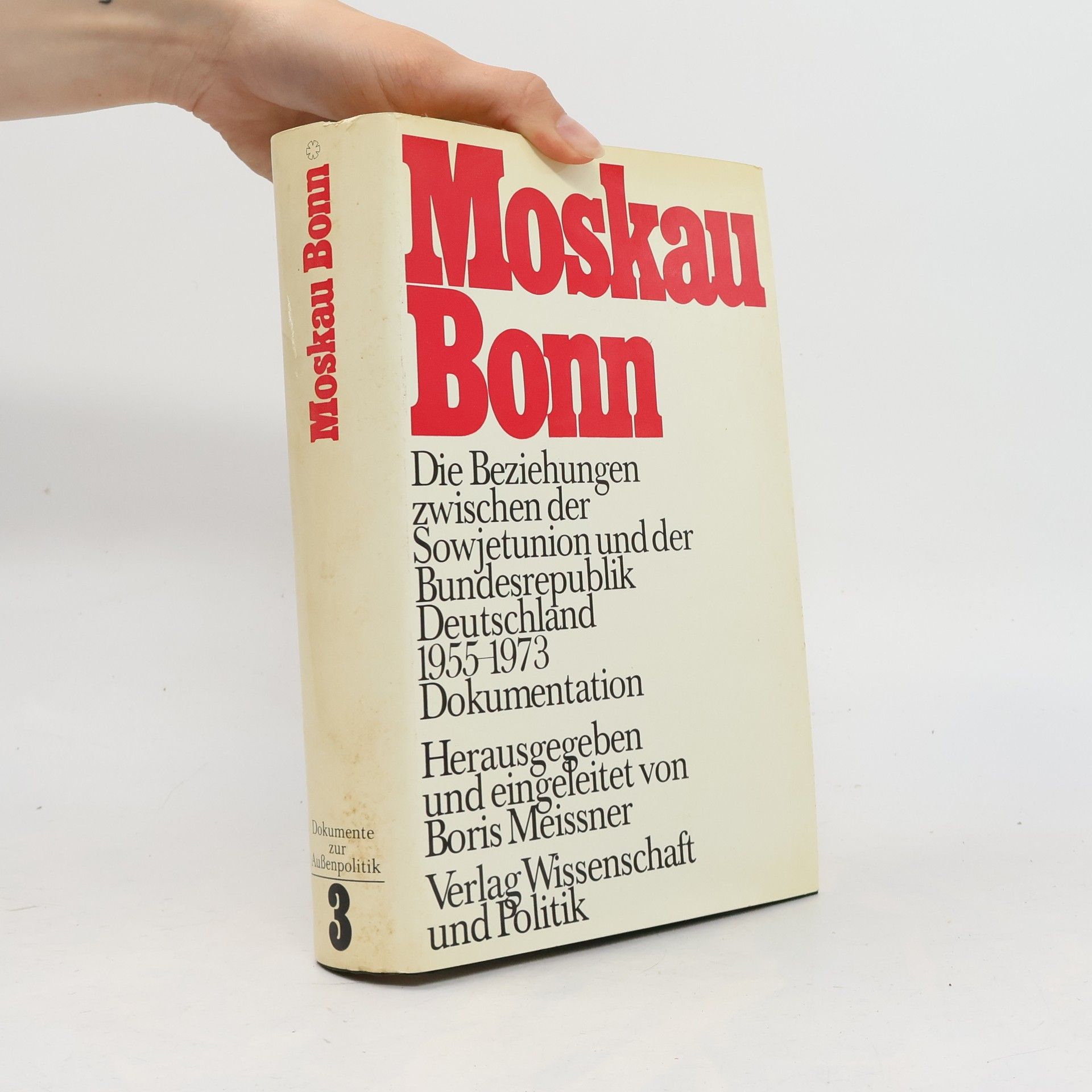 Boris Meissner Dokumente zur Außenpolitik - 3: Moskau-Bonn