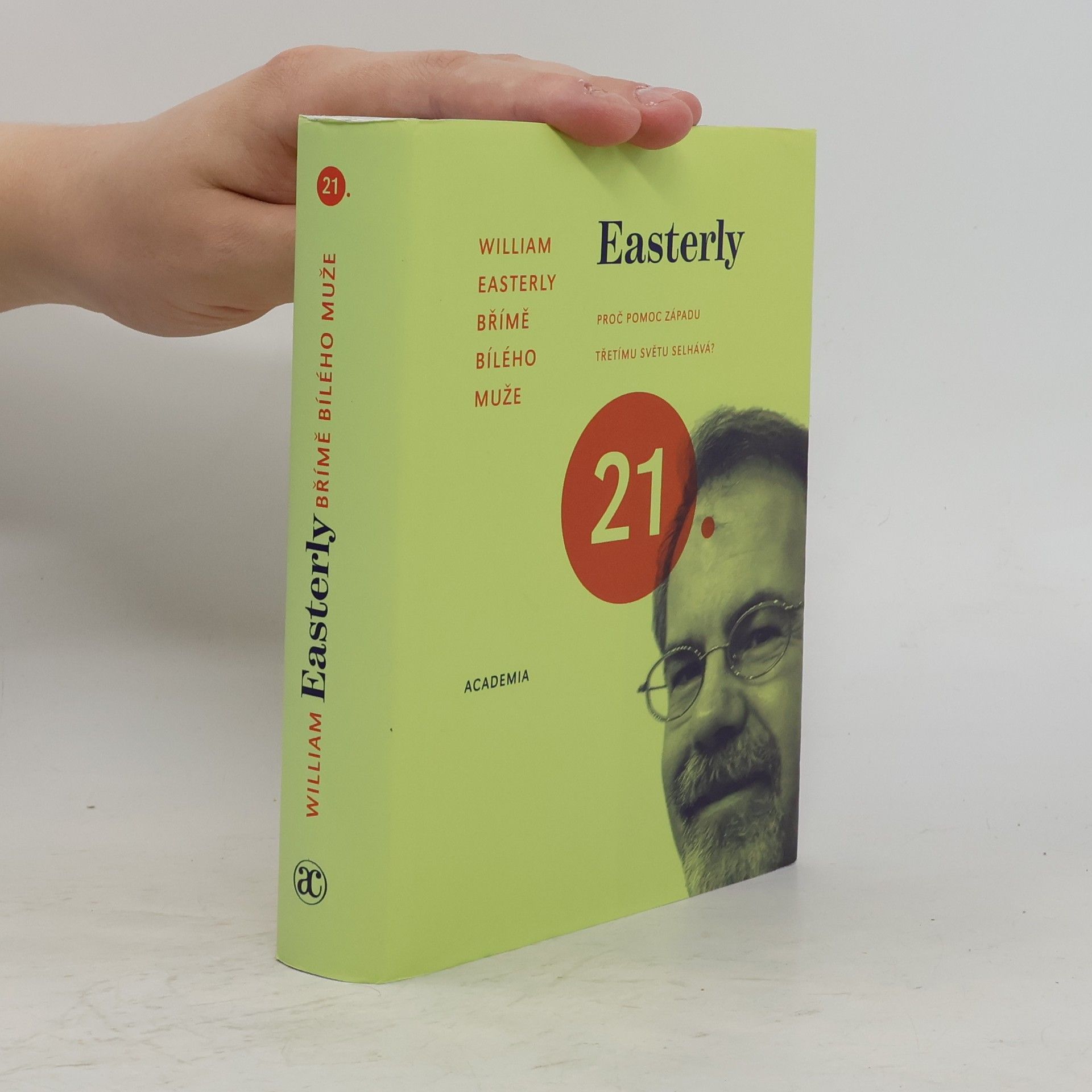 William Russell Easterly Břímě bílého muže. Proč pomoc Západu třetímu světu selhává?