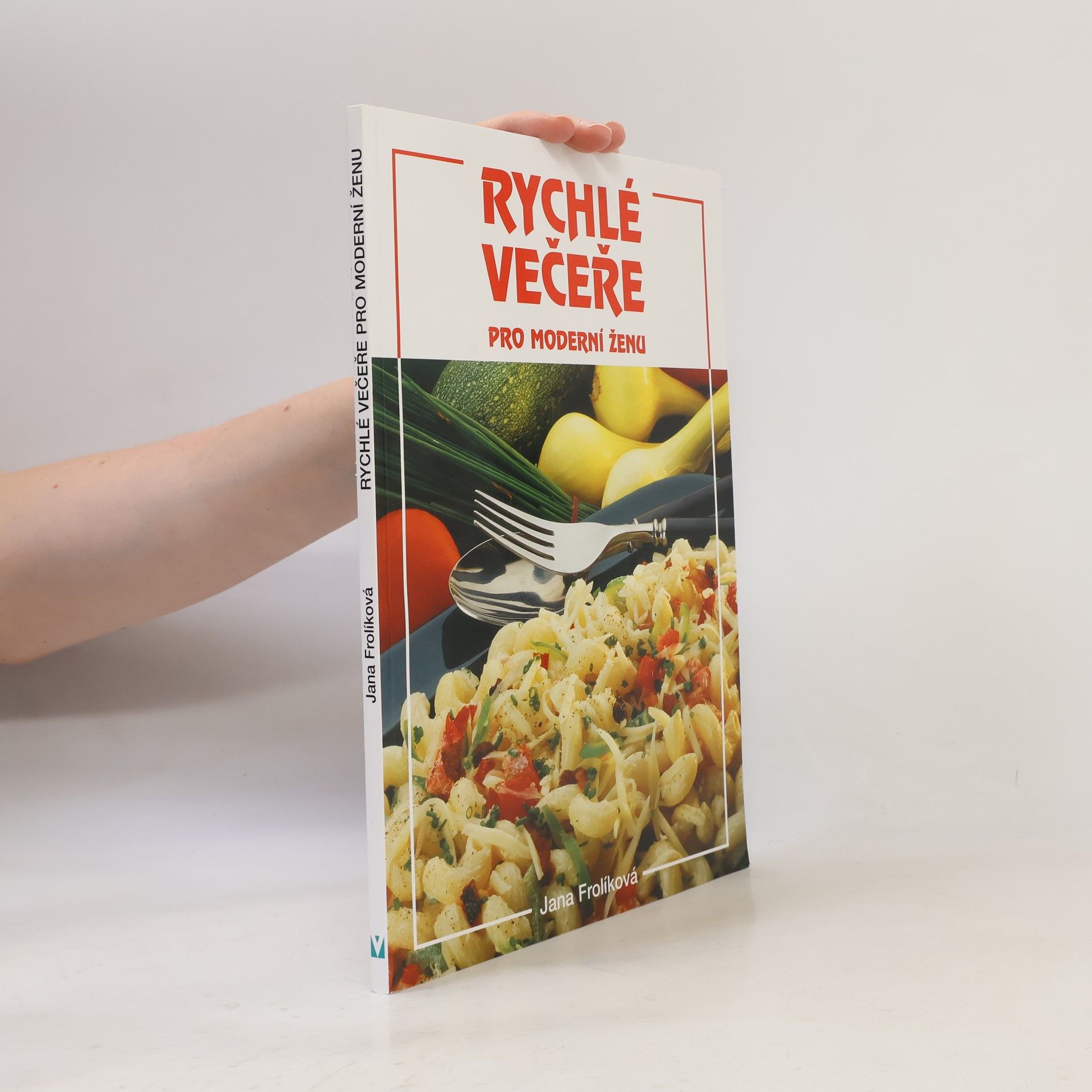 Jana Frolíková Rychlé večeře pro moderní ženu