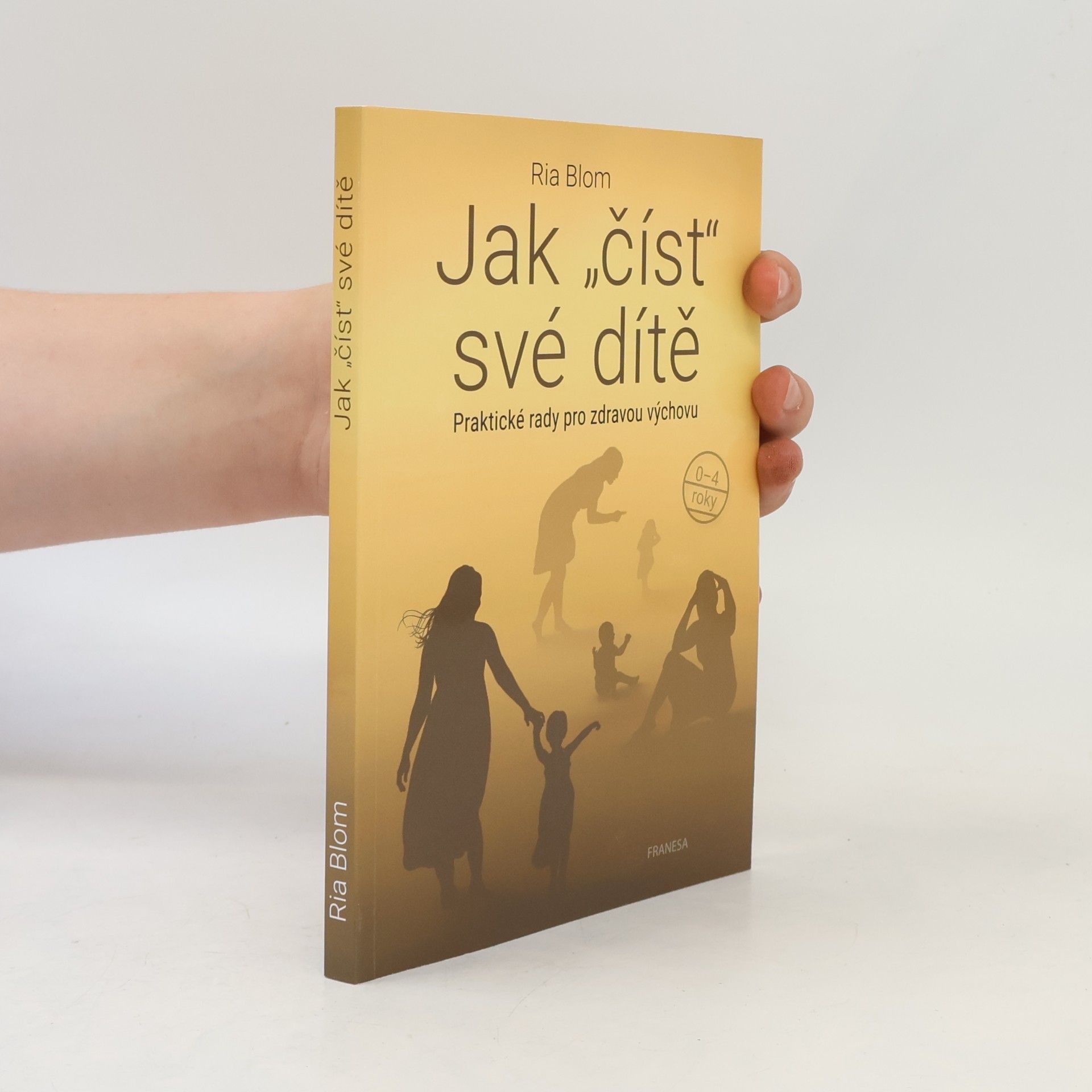 Ria Blom Jak "číst" své dítě. Praktické rady pro zdravou výchovu