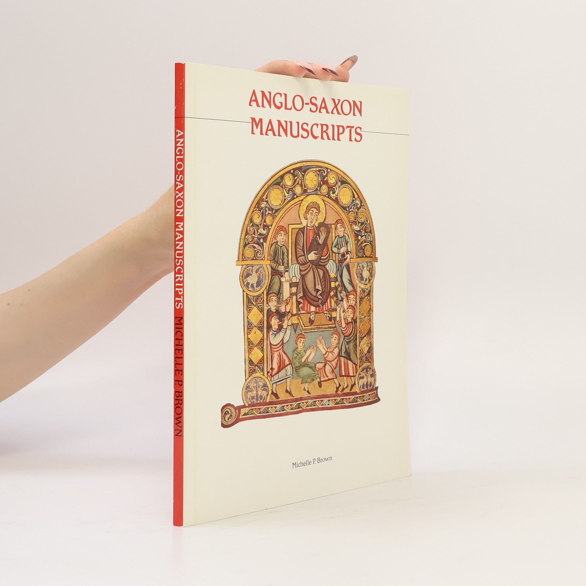 Michelle P. Brown Anglo-Saxon Manuscripts