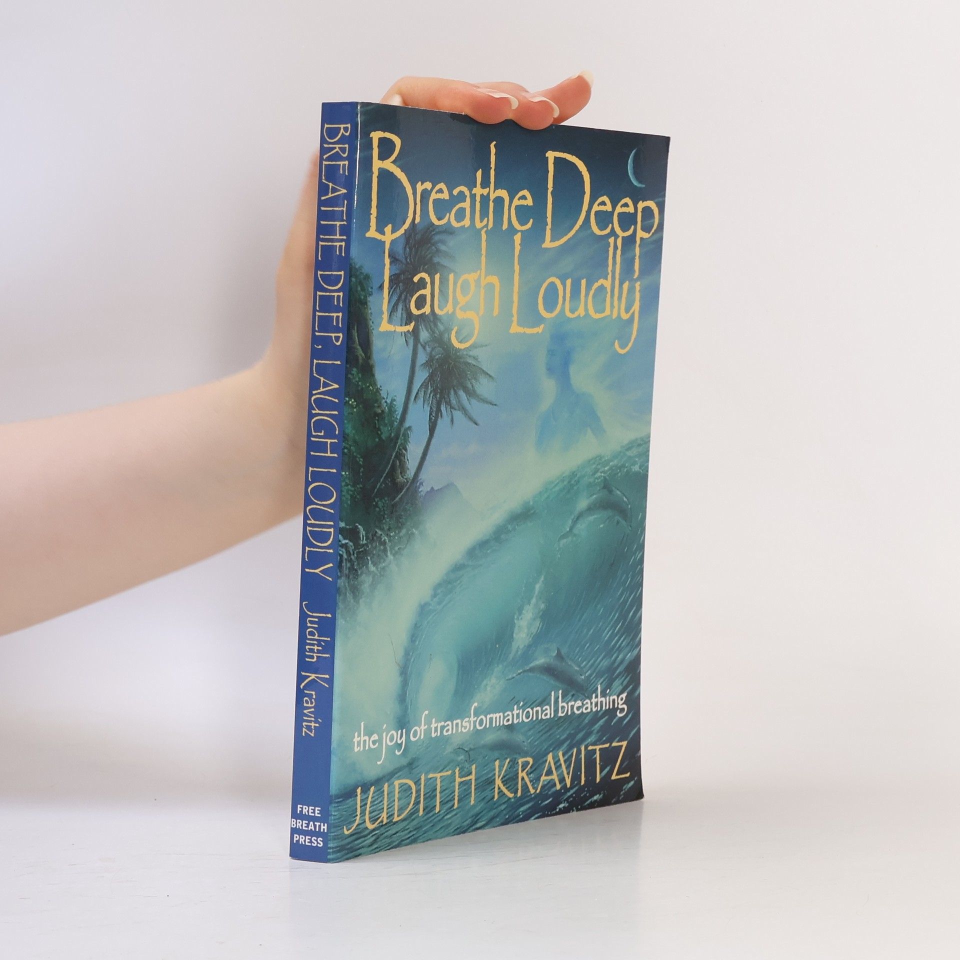 Judith I. Kravitz Breathe Deep Laugh Loudly