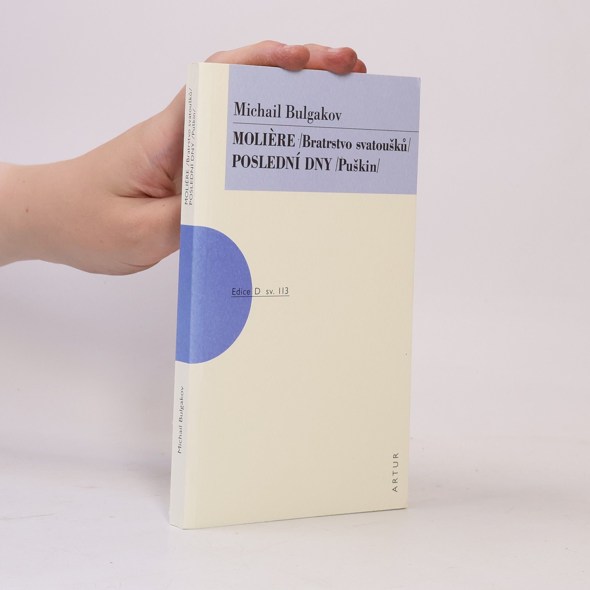 Mikhail Afanasyevich Bulgakov Molière (Bratrstvo svatoušků) / Poslední dny (Puškin)