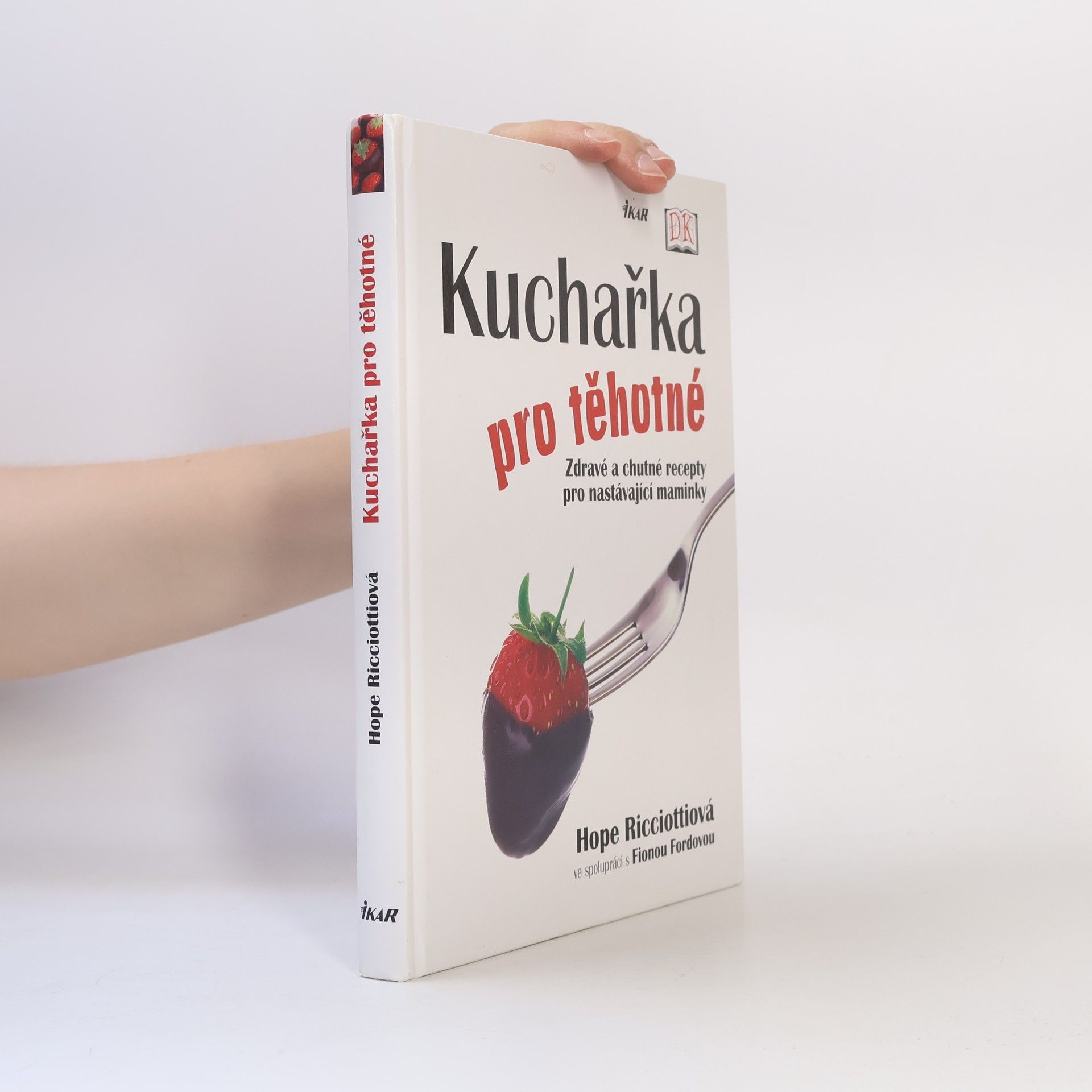 Fiona Ford Kuchařka pro těhotné. Zdravé a chutné recepty pro nastávající maminky