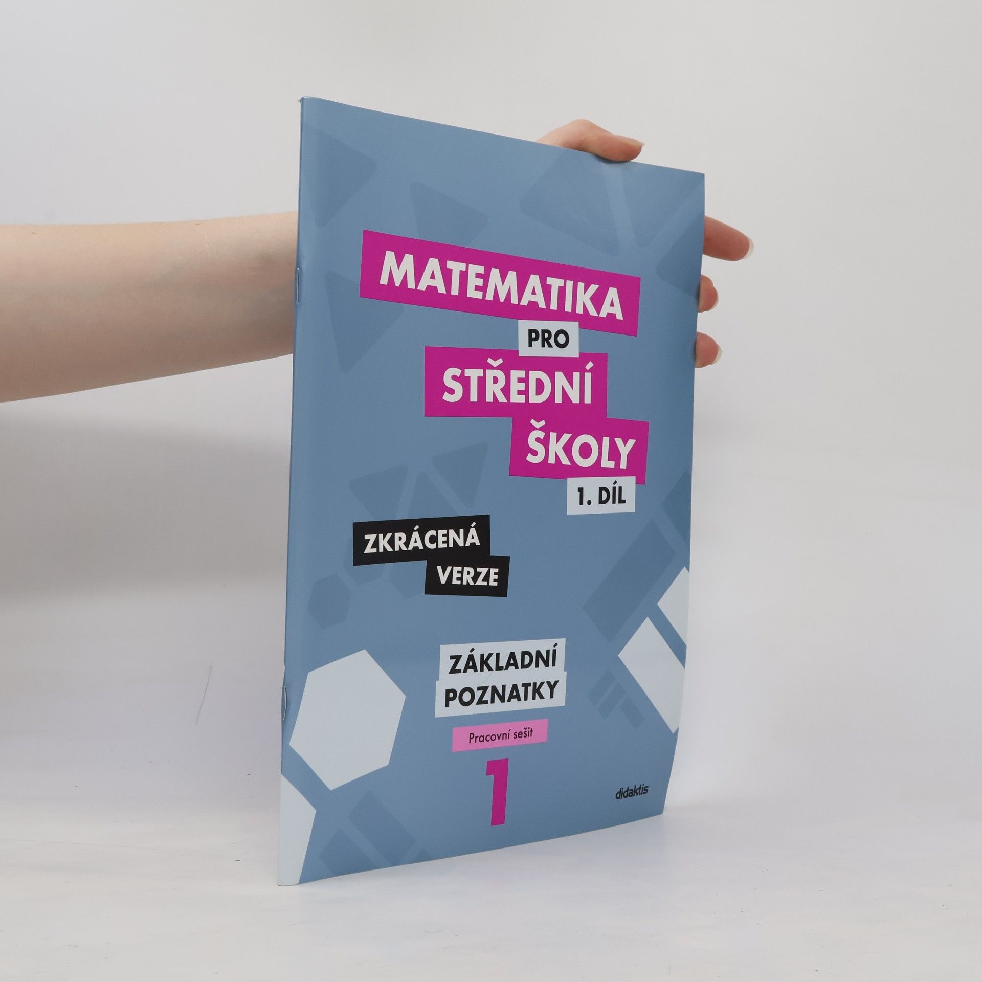 Martina Květoňová Matematika pro střední školy. 1. díl, Základní poznatky