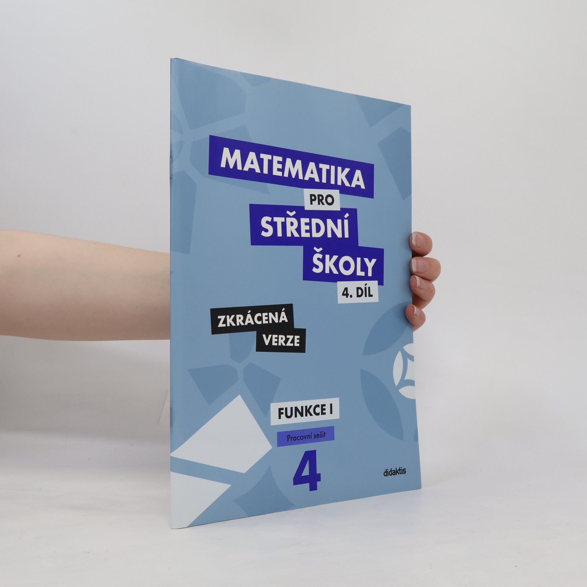 Milan Navrátil Matematika pro střední školy. 4. díl, Funkce I. Pracovní sešit