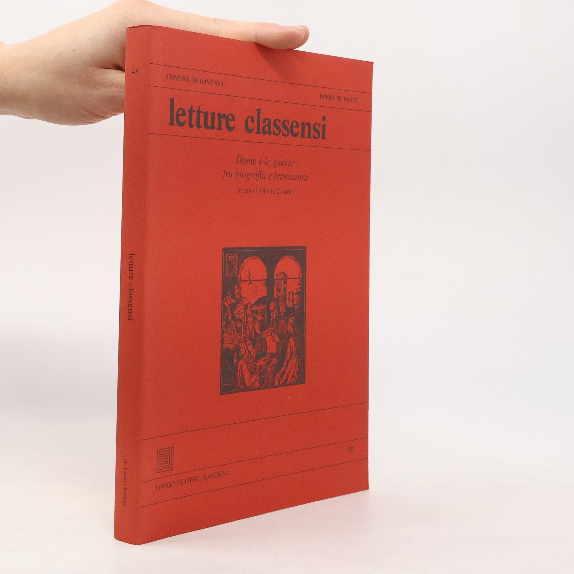 Letture Classensi. Studi Danteschi. Dante e le guerre: tra biografia e letteratura. A cura di Alberto Casadei