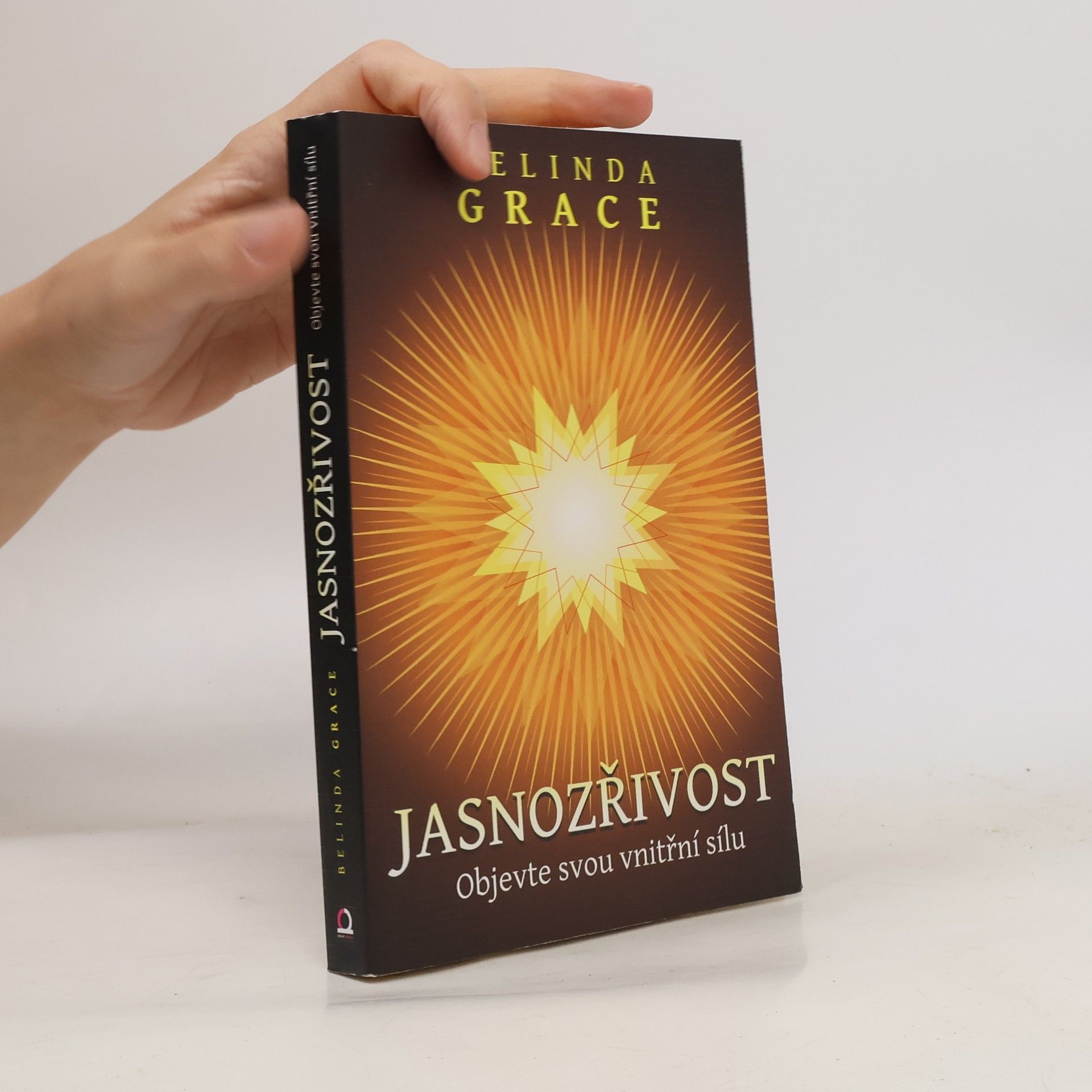 Belinda Grace Jasnozřivost. Objevte svou vnitřní sílu