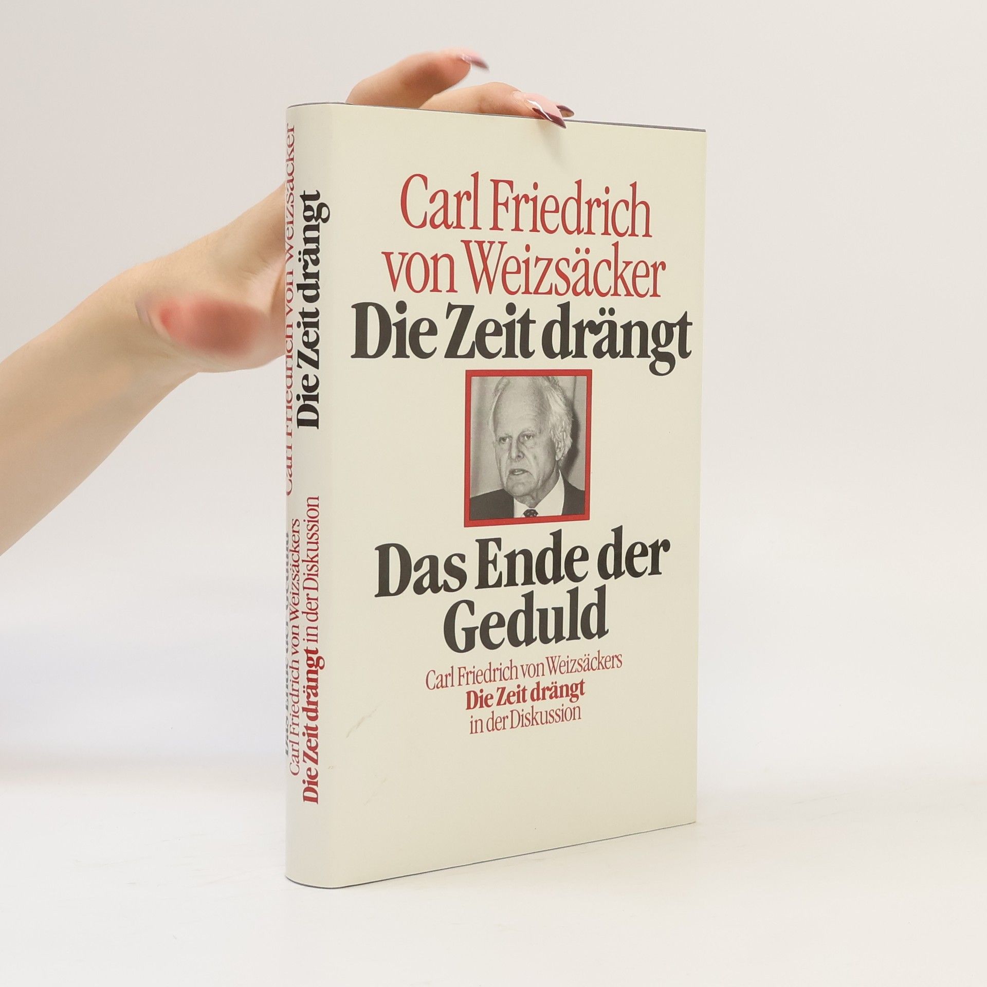 Carl Friedrich von Weizsäcker Die Zeit drängt. Das Ende der Geduld
