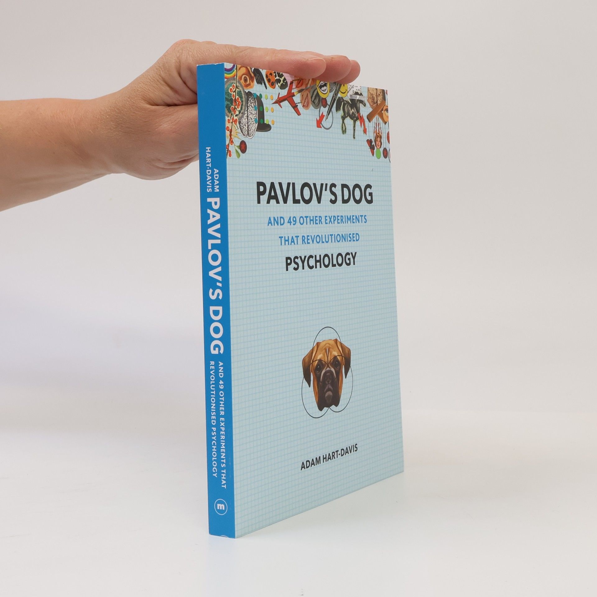 Pavlov's Dog and 49 Other Experiments That Revolutionised Psychology