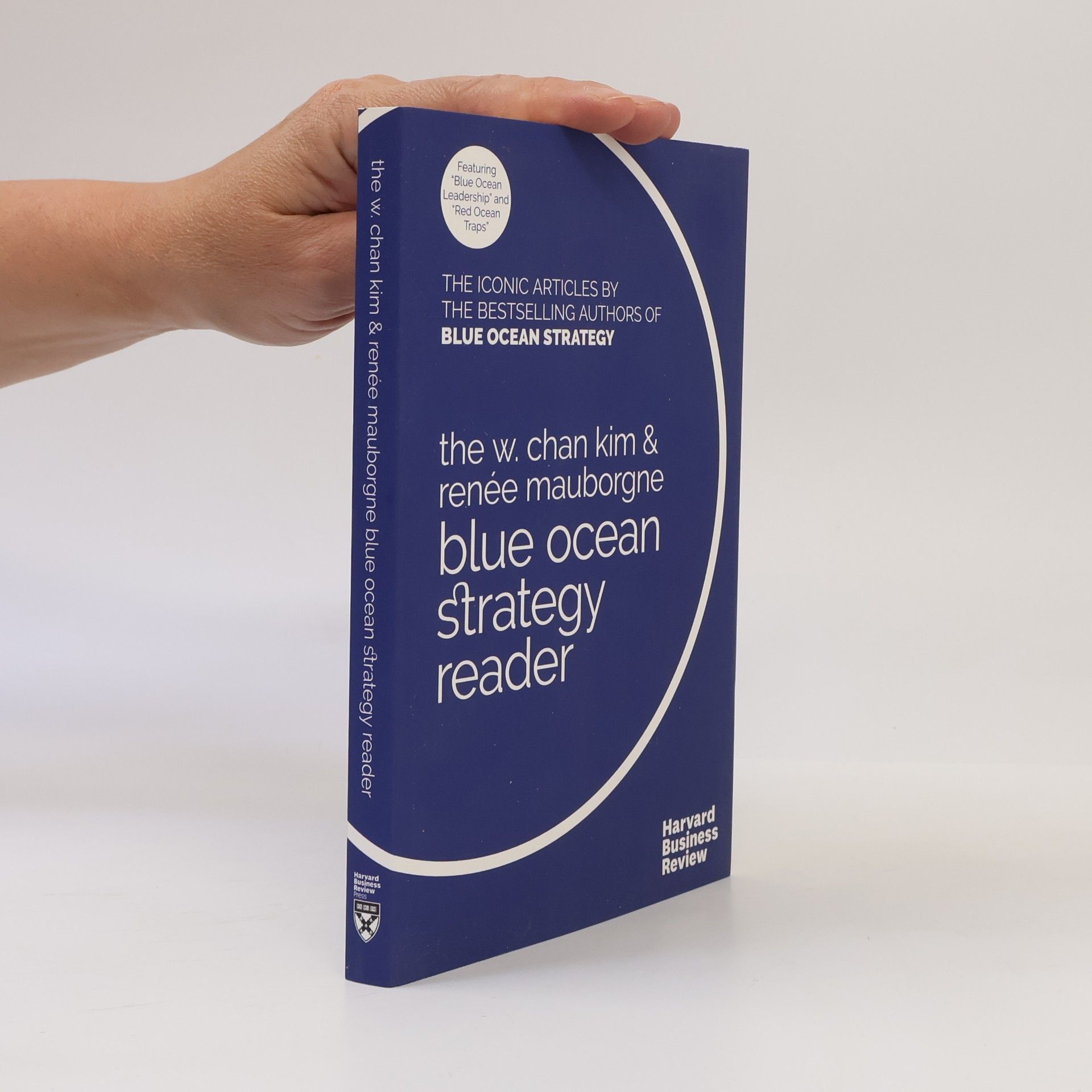 The W. Chan Kim and Renee Mauborgne Blue Ocean Strategy Reader