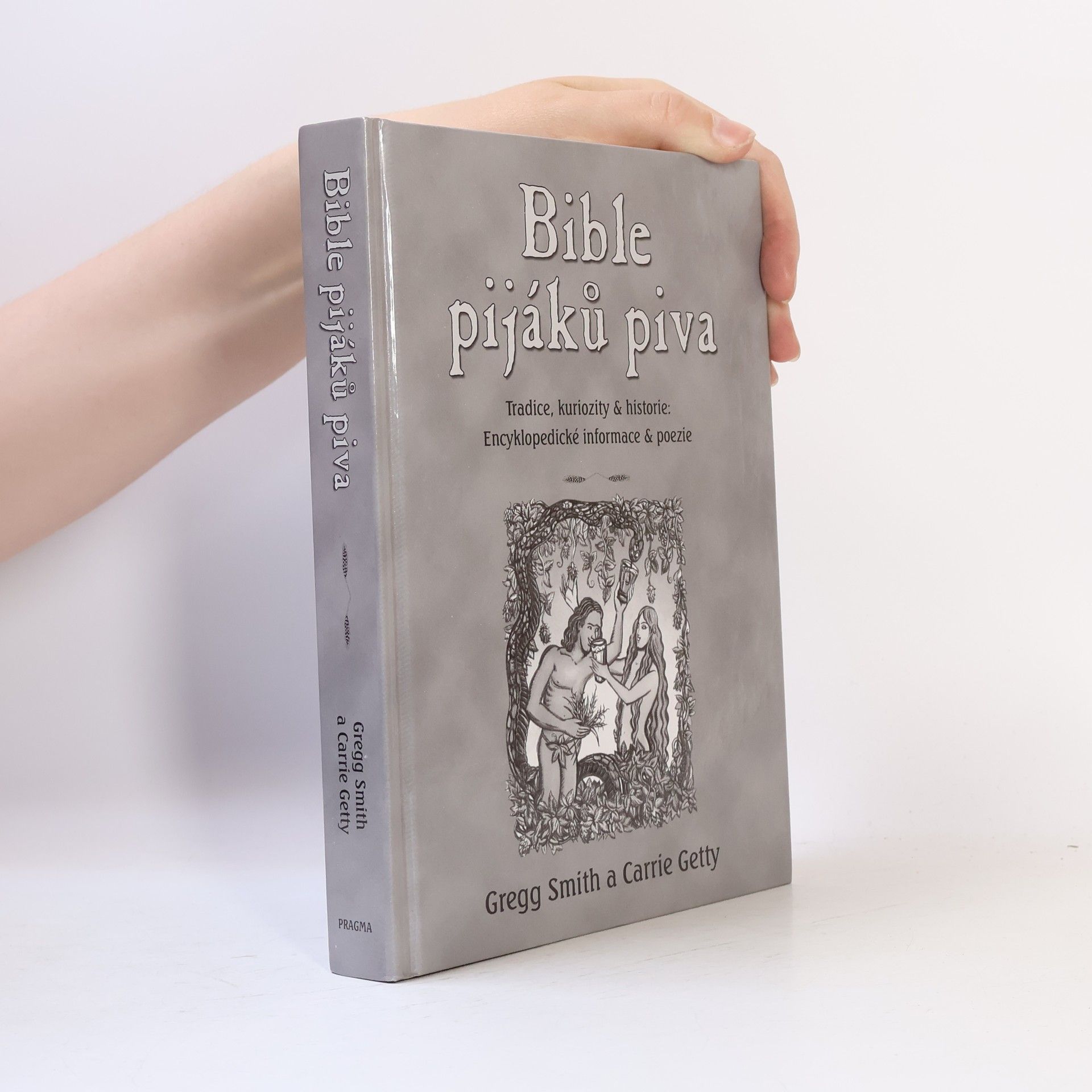 Bible pijáků piva. Tradice, kuriozity & historie. Encyklopedické informace & poezie