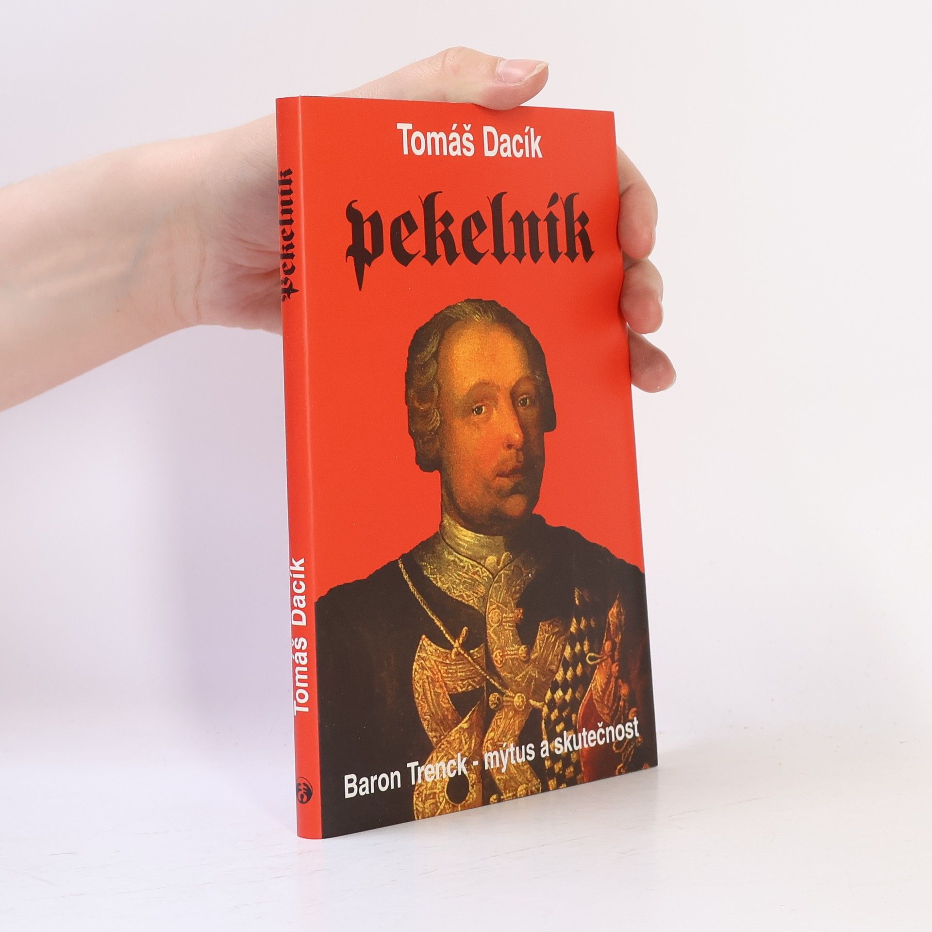 Tomáš Dacík Pekelník: baron Trenk - mýtus a skutečnost