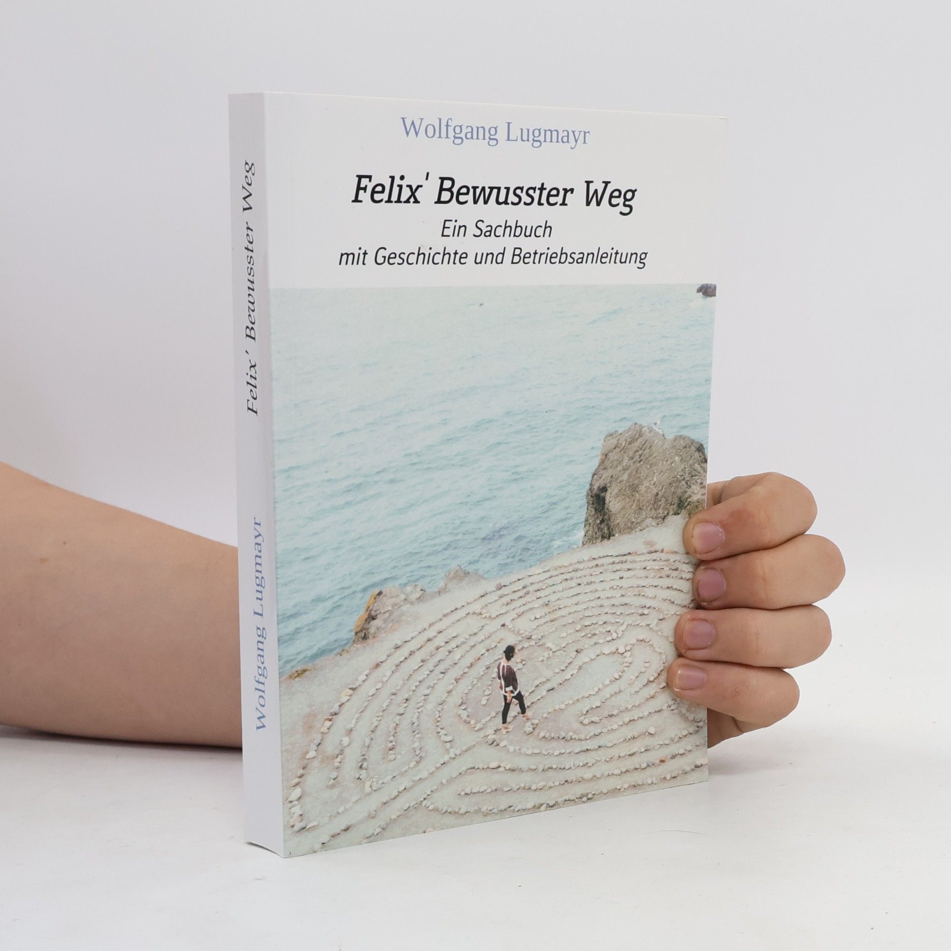 Wolfgang Lugmayr Felix' Bewusster Weg