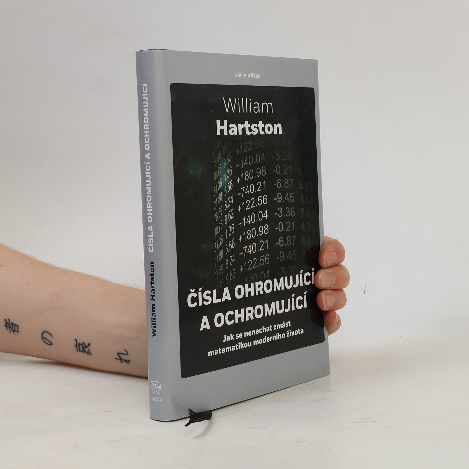 William Roland Hartston Čísla ohromující a ochromující. Jak se nenechat zmást matematikou moderního života