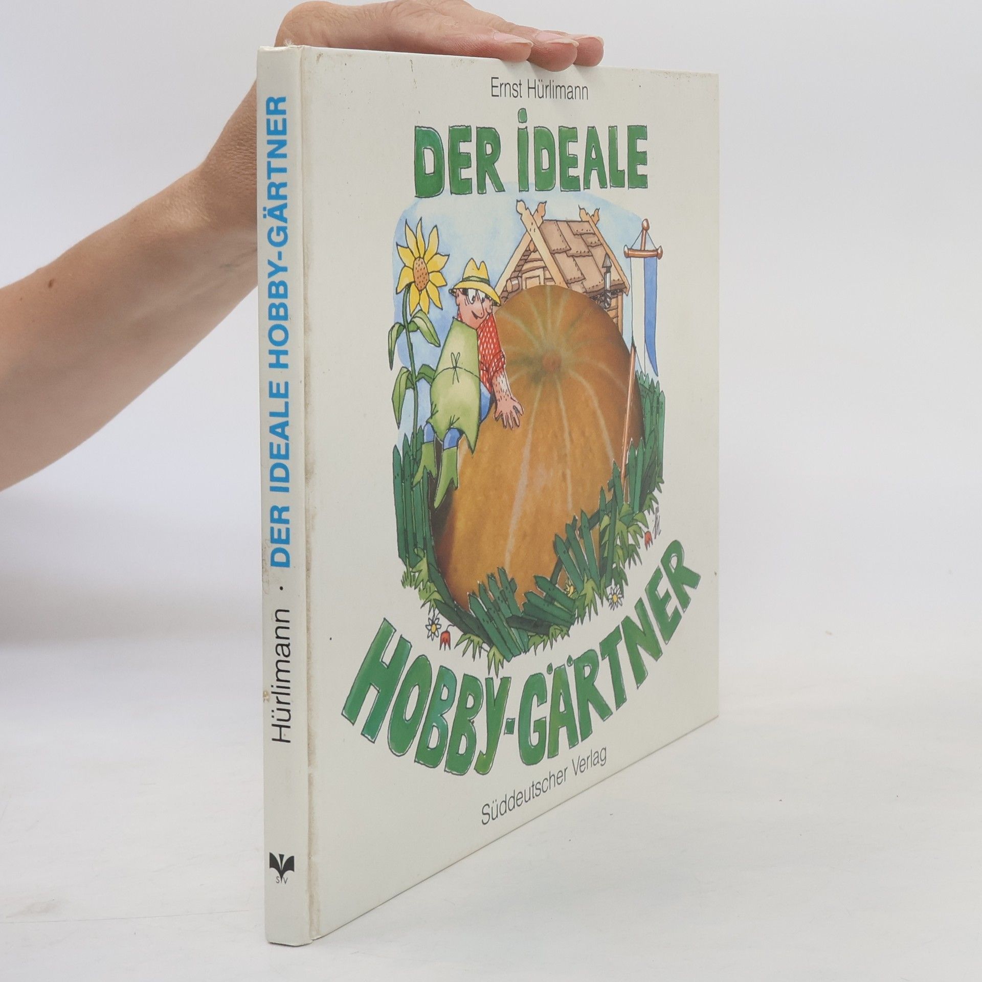 Ernst Hürlimann Der ideale Hobby-Gärtner