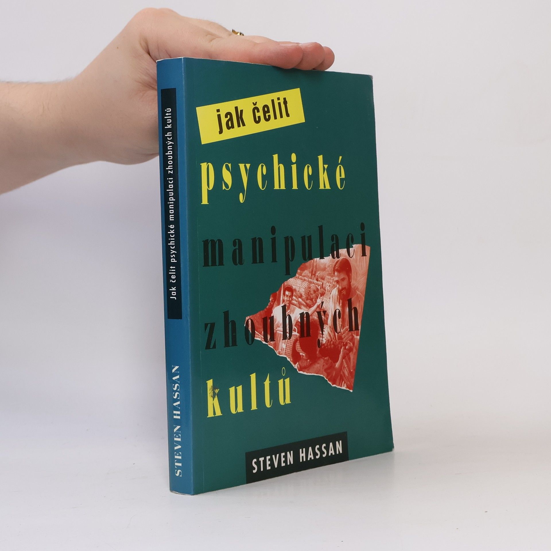 Steven Hassan Jak čelit psychické manipulaci zhoubných kultů