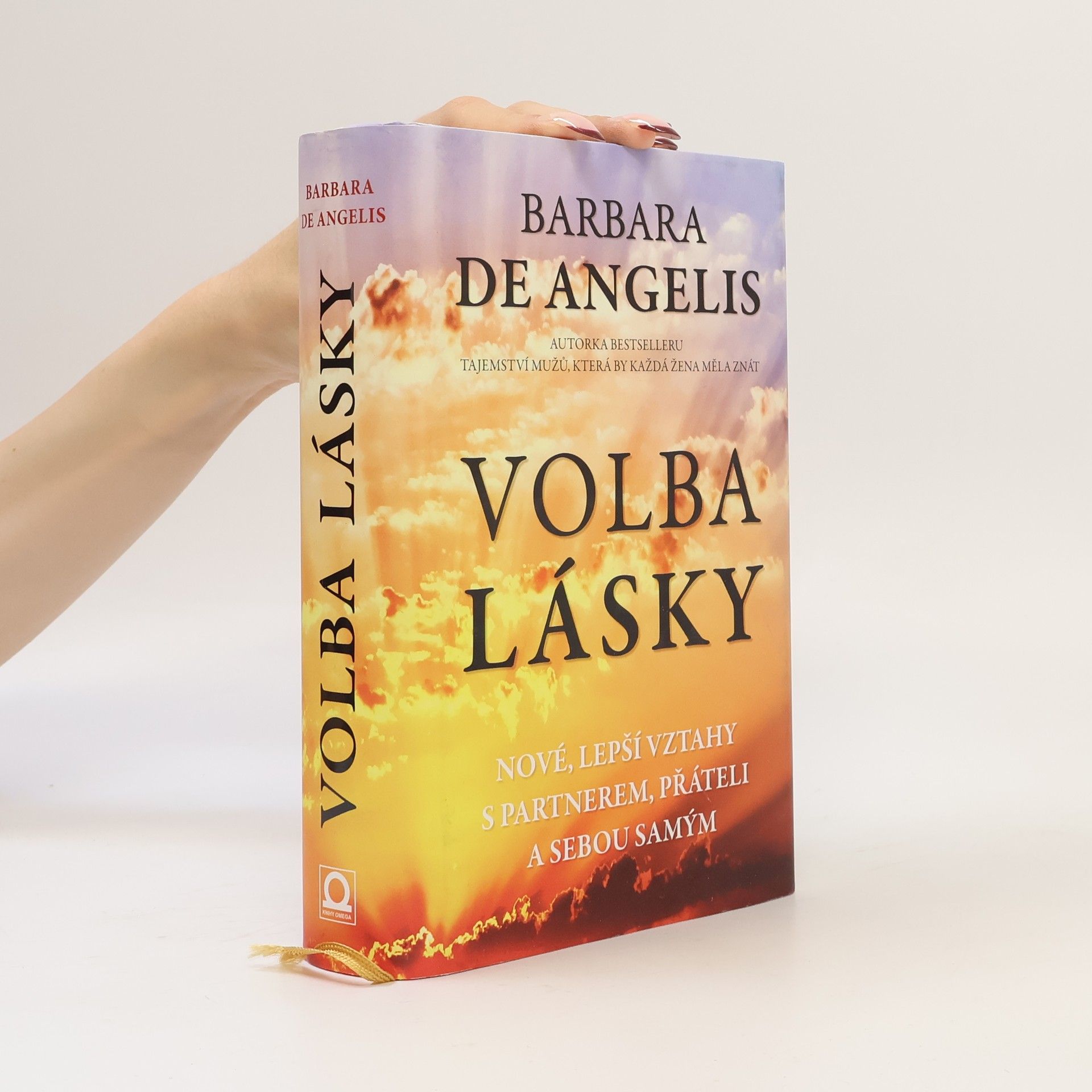 Barbara De Angelis Volba lásky. Nové, lepší vztahy s partnerem, přáteli a sebou samým