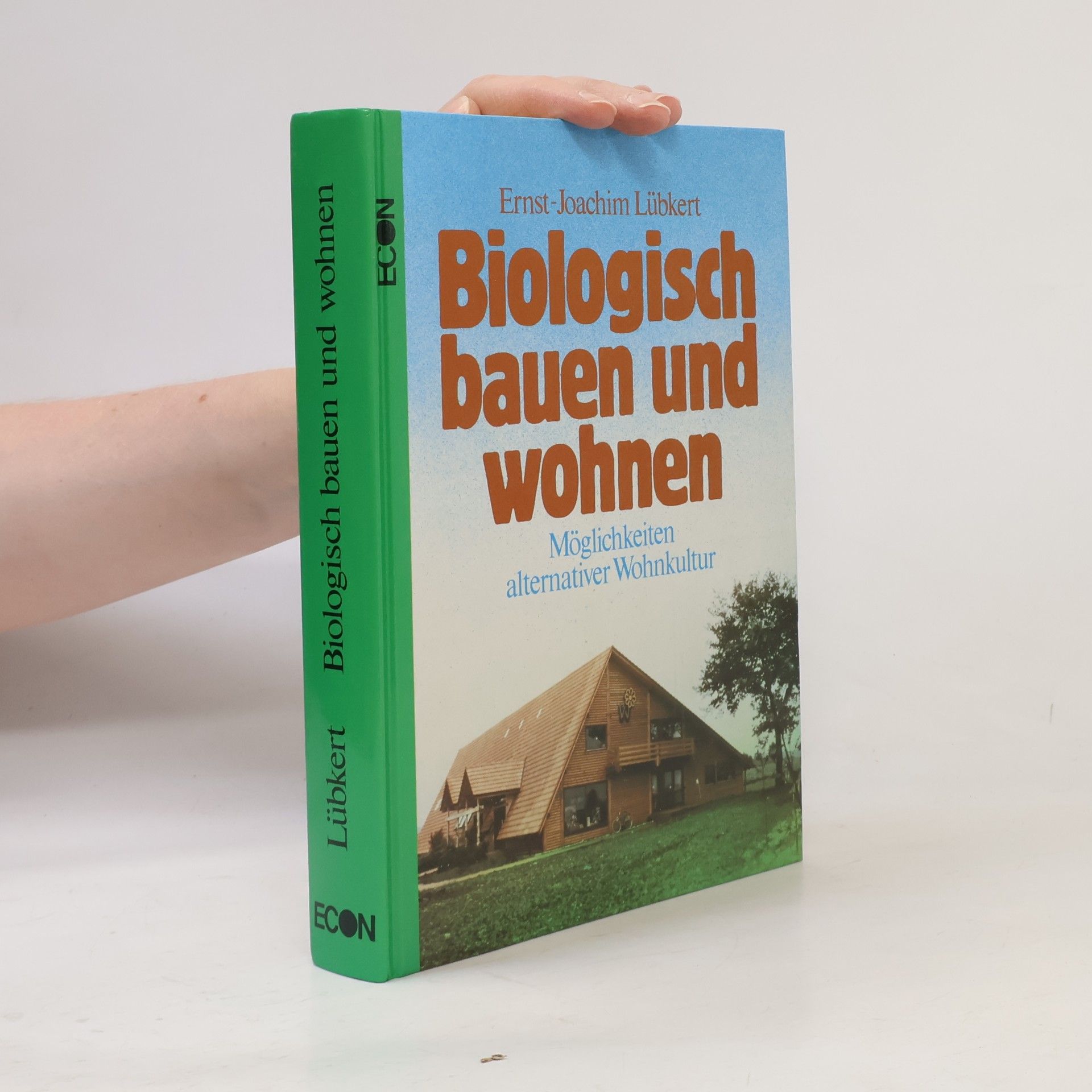 Ernst-Joachim Lübkert Biologisch bauen und wohnen. Möglichkeiten alternativer Wohnkultur