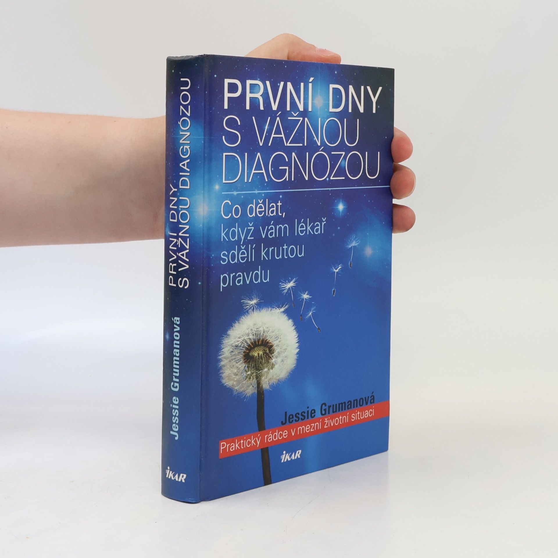 Jessie C. Gruman První dny s vážnou diagnózou. Praktický rádce v mezní životní situaci