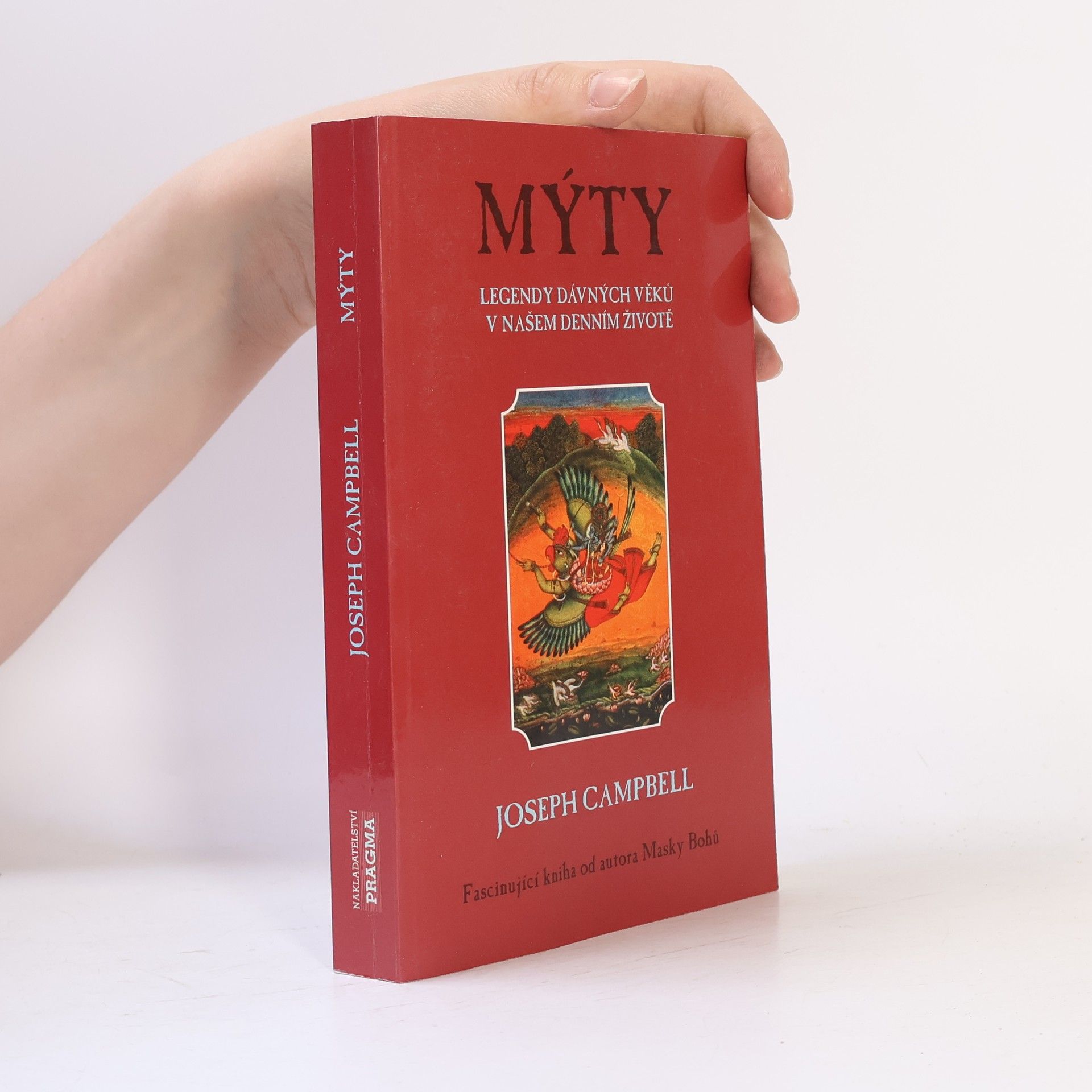 Joseph Campbell Mýty - legendy dávných věků v našem denním životě