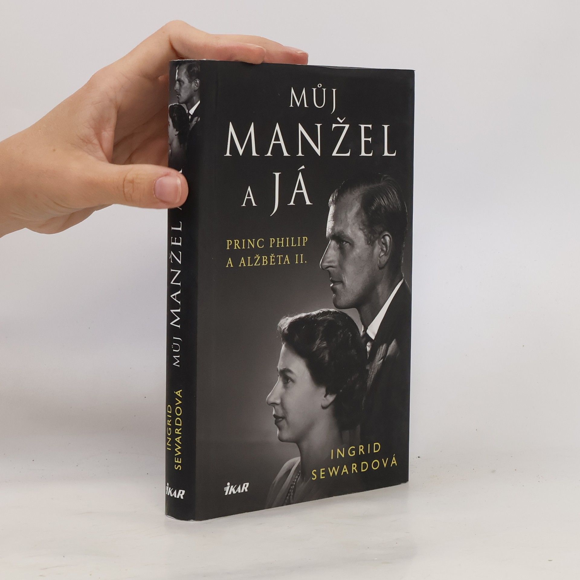 Ingrid Seward Můj manžel a já : princ Philip a Alžběta II.