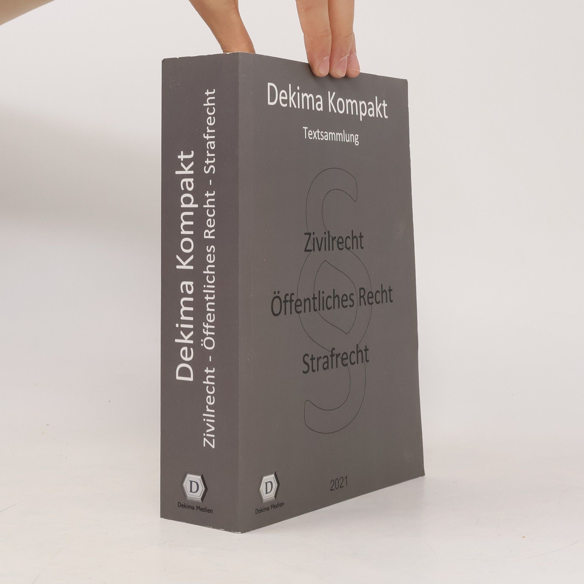 Autorenkollektiv Dekima Kompakt: Textsammlung: Zivilrecht - Öffentliches Recht - Strafrecht