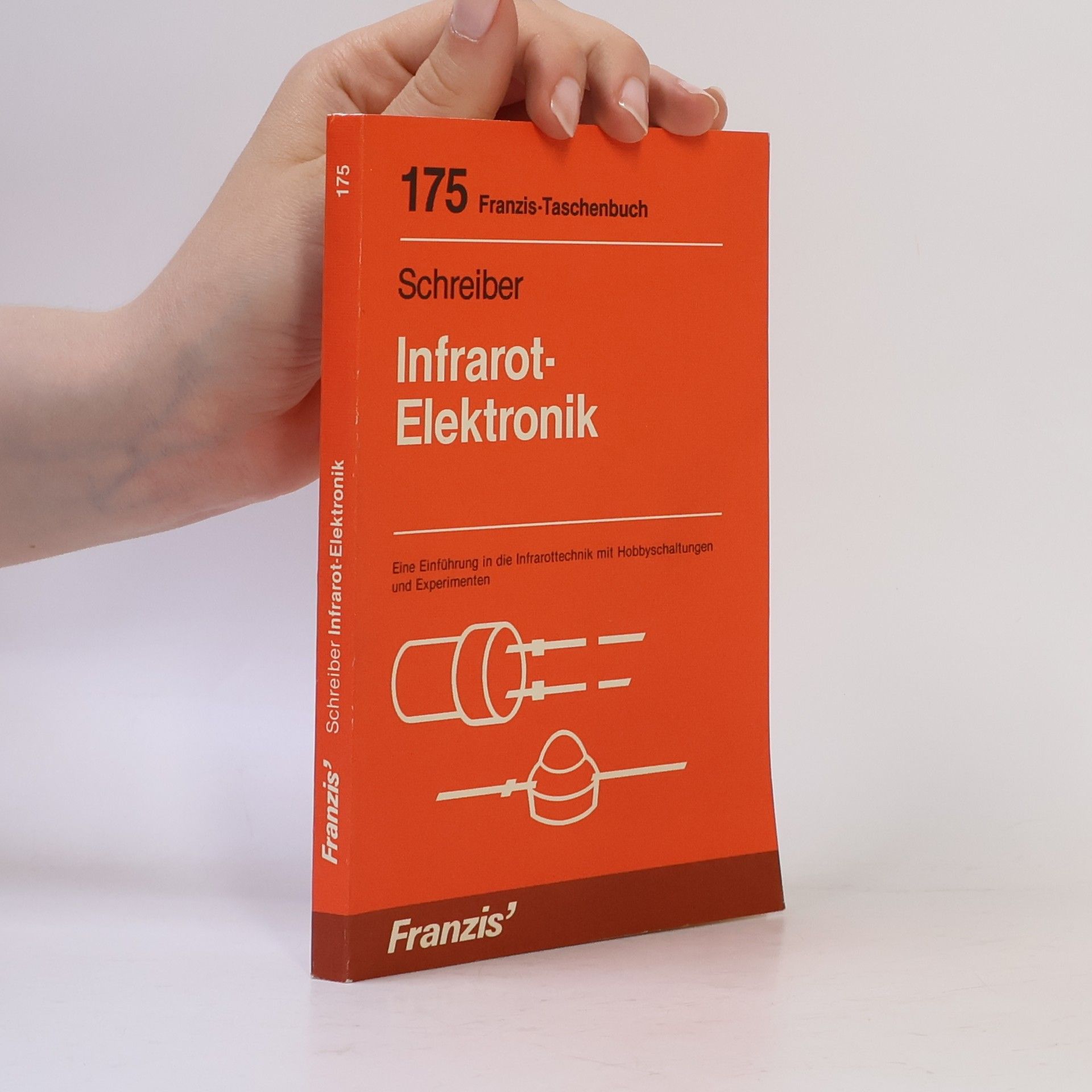 Herrmann Schreiber Franzis Taschenbücher - 175: Infrarot-Elektronik