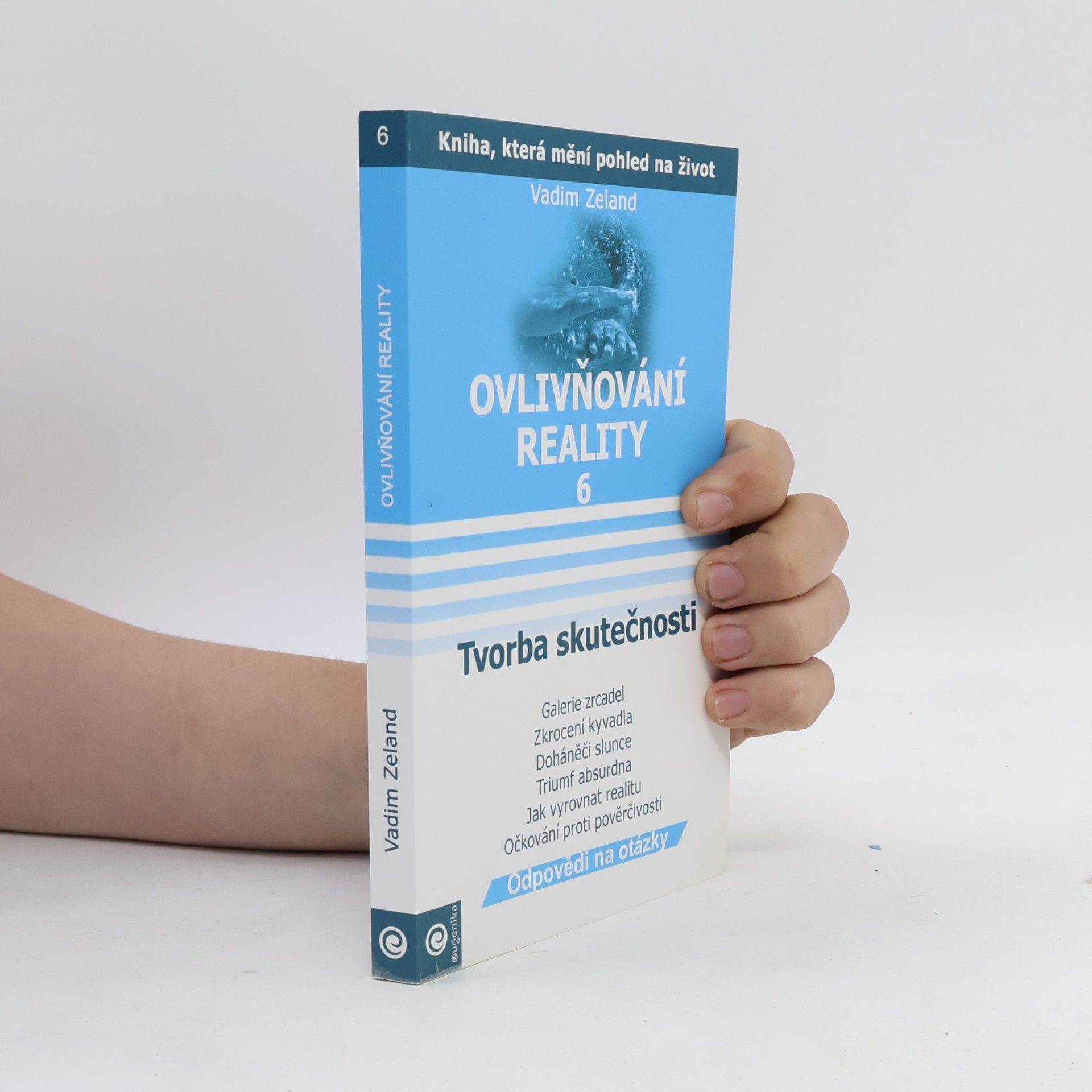 Ovlivňování reality 6 - Tvorba skutečnosti