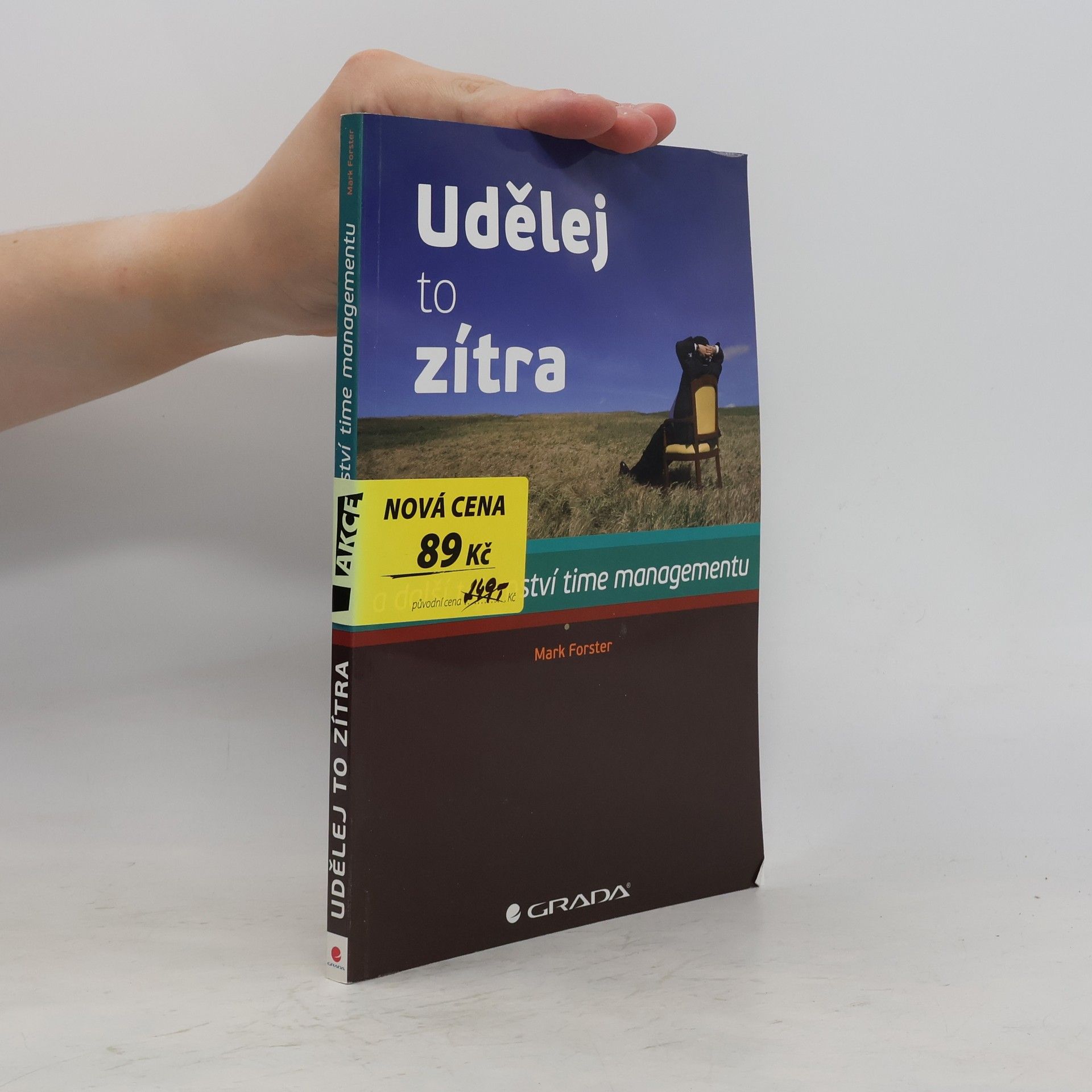 Mark A. Forster Udělej to zítra. A další tajemství time managementu